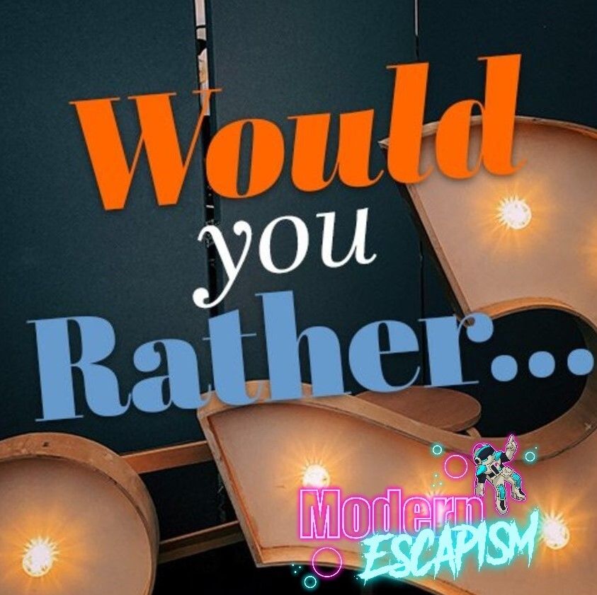 Birthday Bonus 4: Would You Rather?