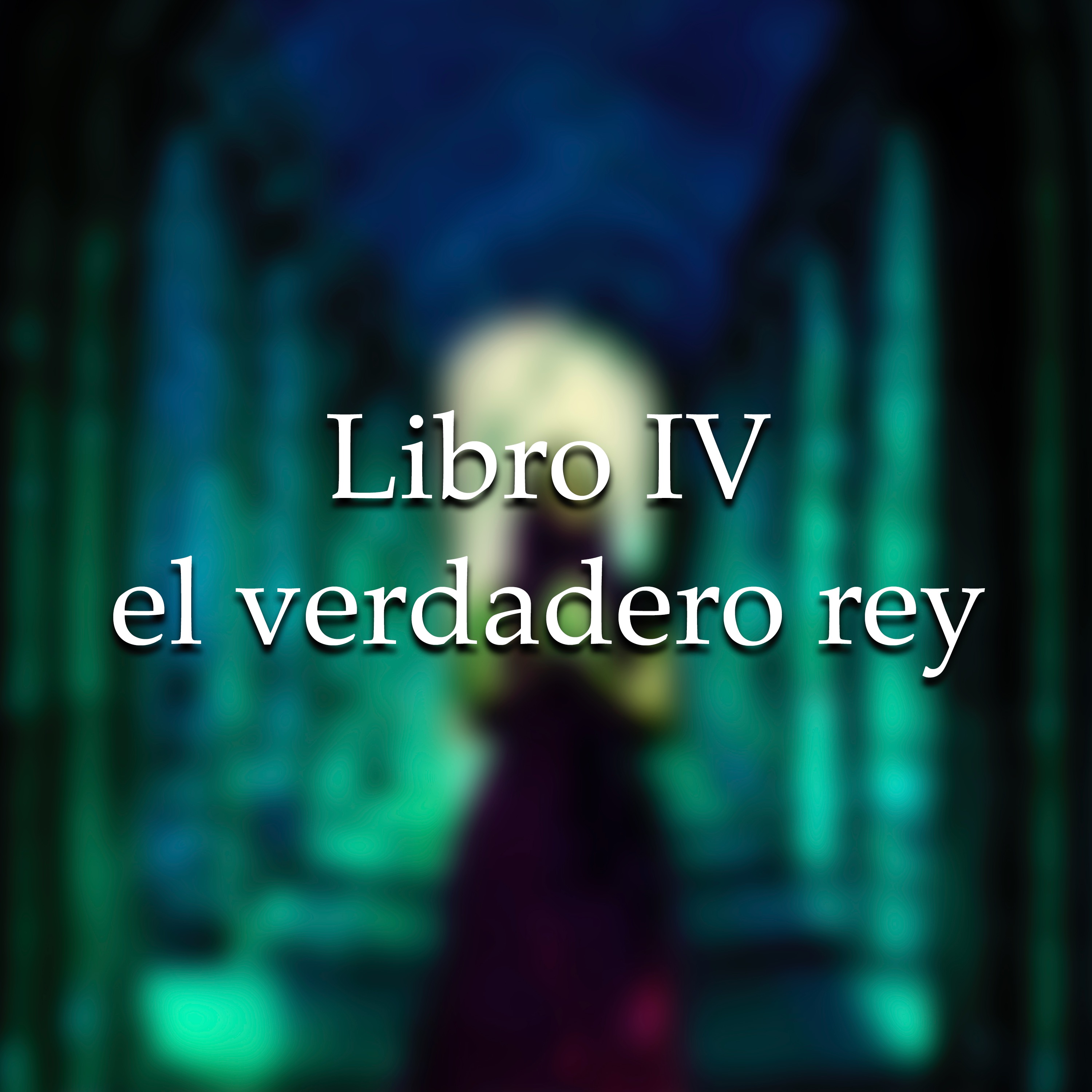 Libro IV. El Verdadero Rey