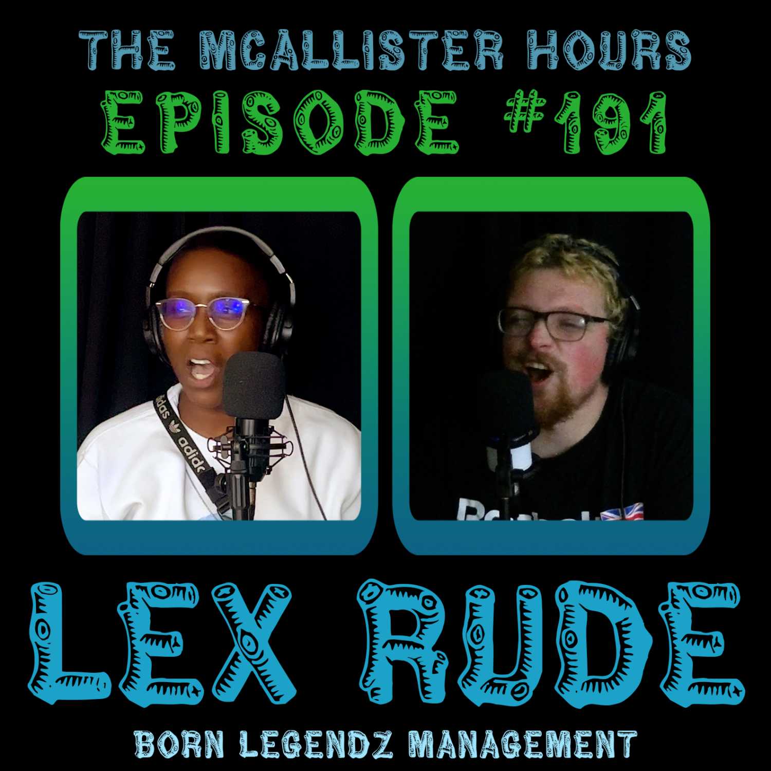 Episode #191: Lex Rude | Born Legendz Management