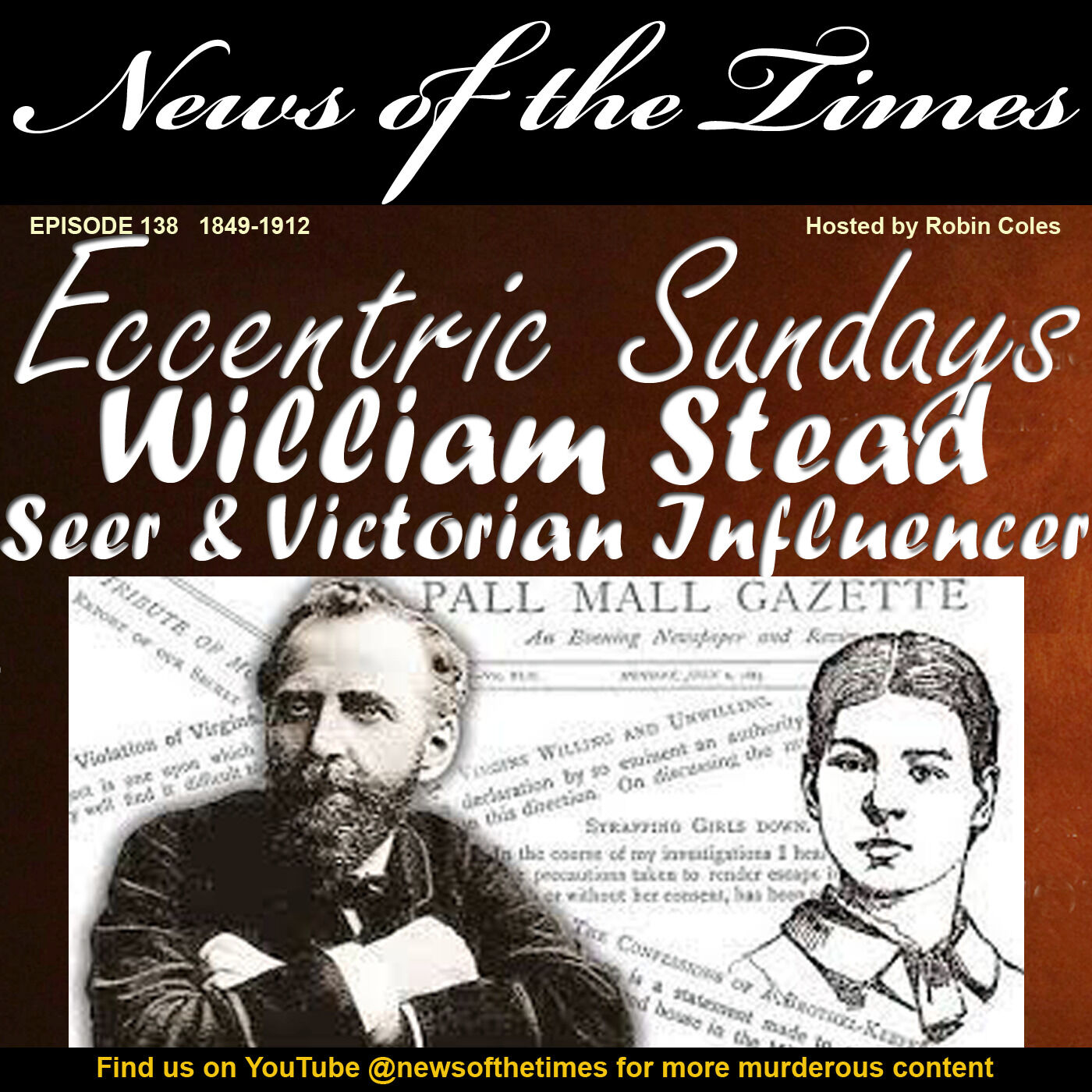 ⁣William Stead: Seer and Victorian Influencer | Episode 138 | 1690 – 1890