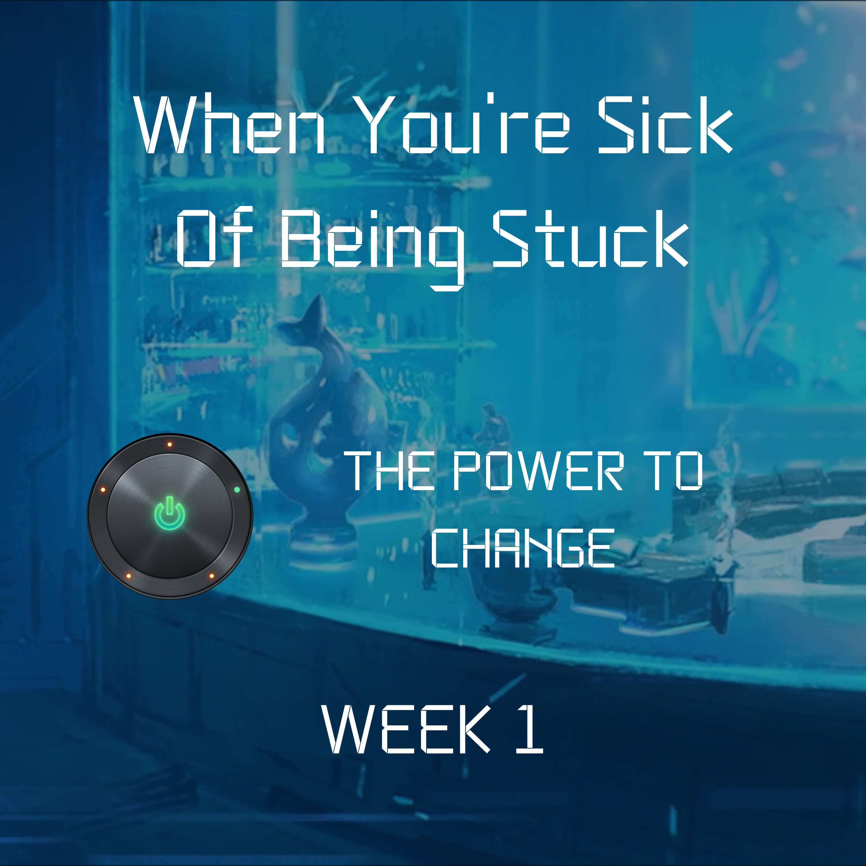 When You’re Sick Of Being Stuck | Week 1 | The Power to Change