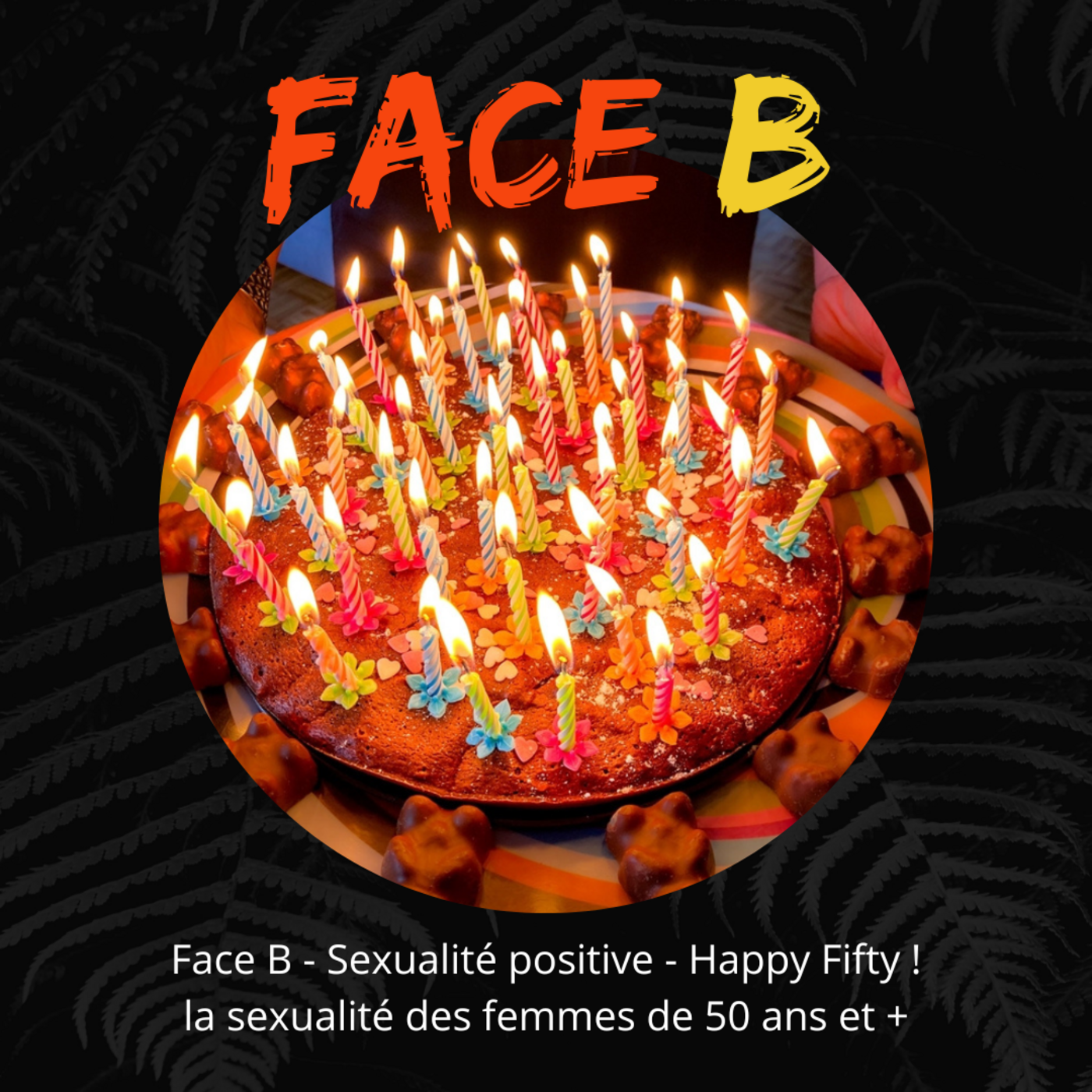 ⁣Face B - Sexualité positive - Happy Fifty ! La sexualité des femmes de 50 ans et + !