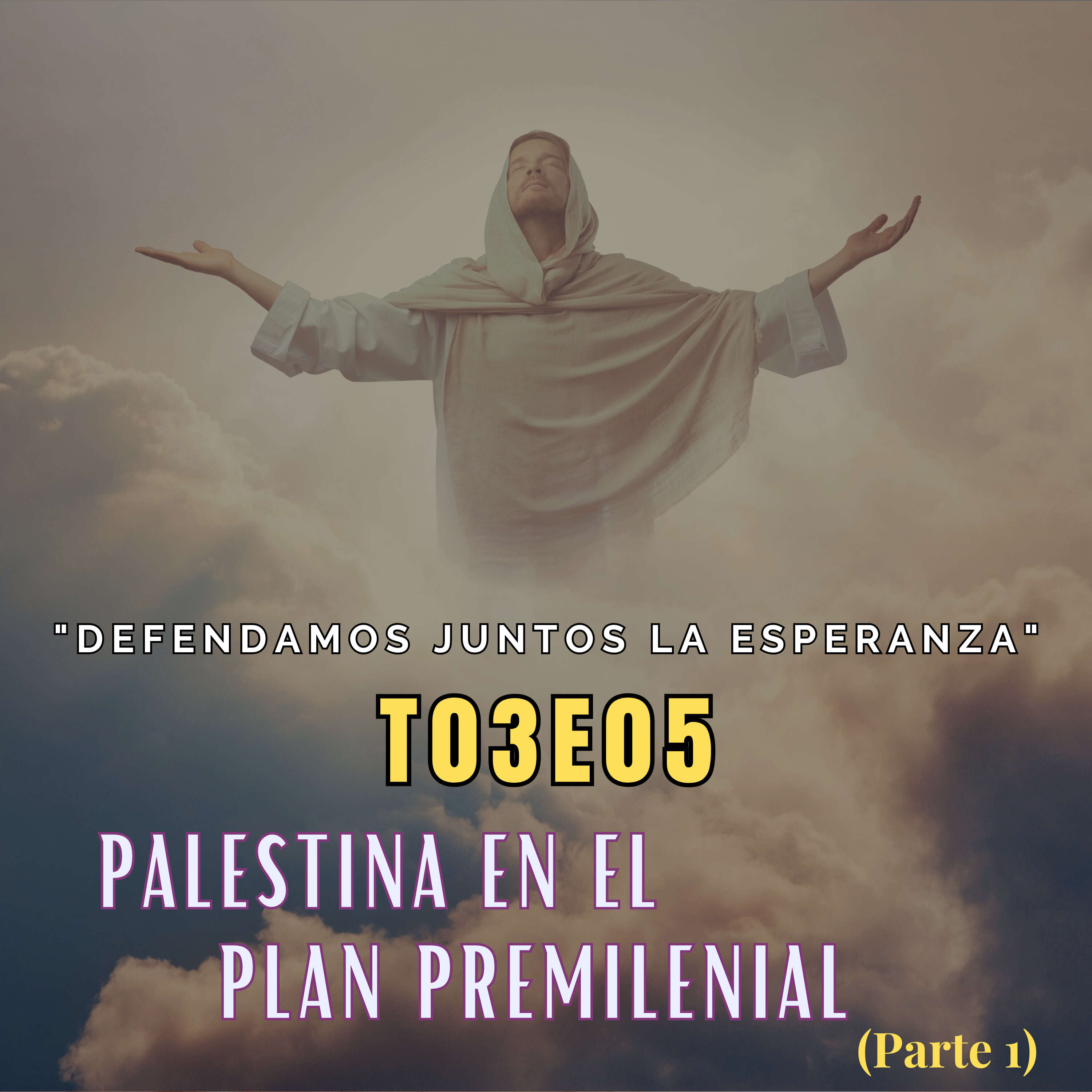 T03E05 "Palestina en el plan pre-milenial" (Parte 1)