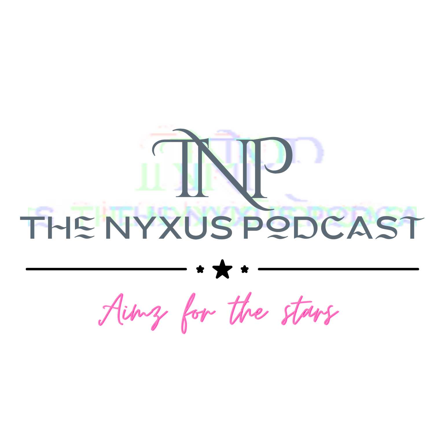 The NYXUS Podcast Aimz for the stars 