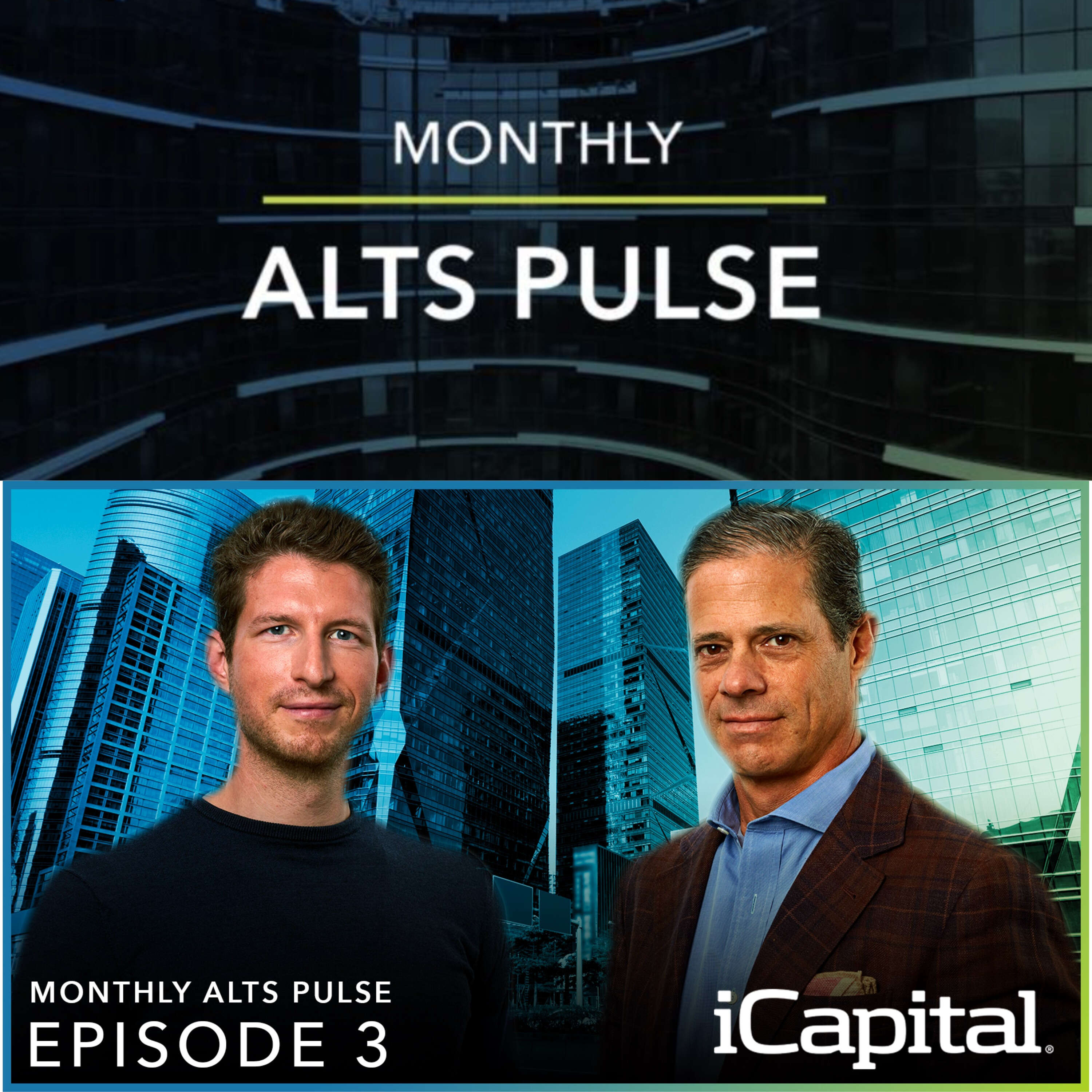 ⁣Monthly Alts Pulse, Ep. 3: Taking the pulse of private markets with Lawrence Calcano, Chairman & CEO of iCapital