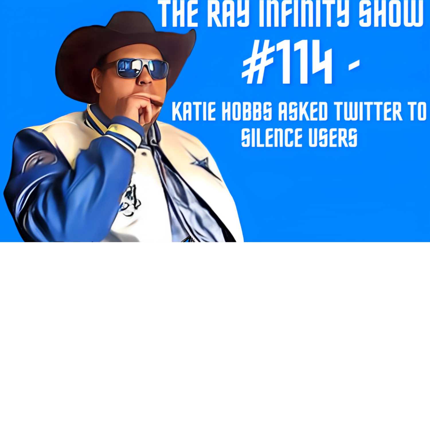 The Ray Infinity Show #114 - Katie Hobbs Asked Twitter To Silence Users