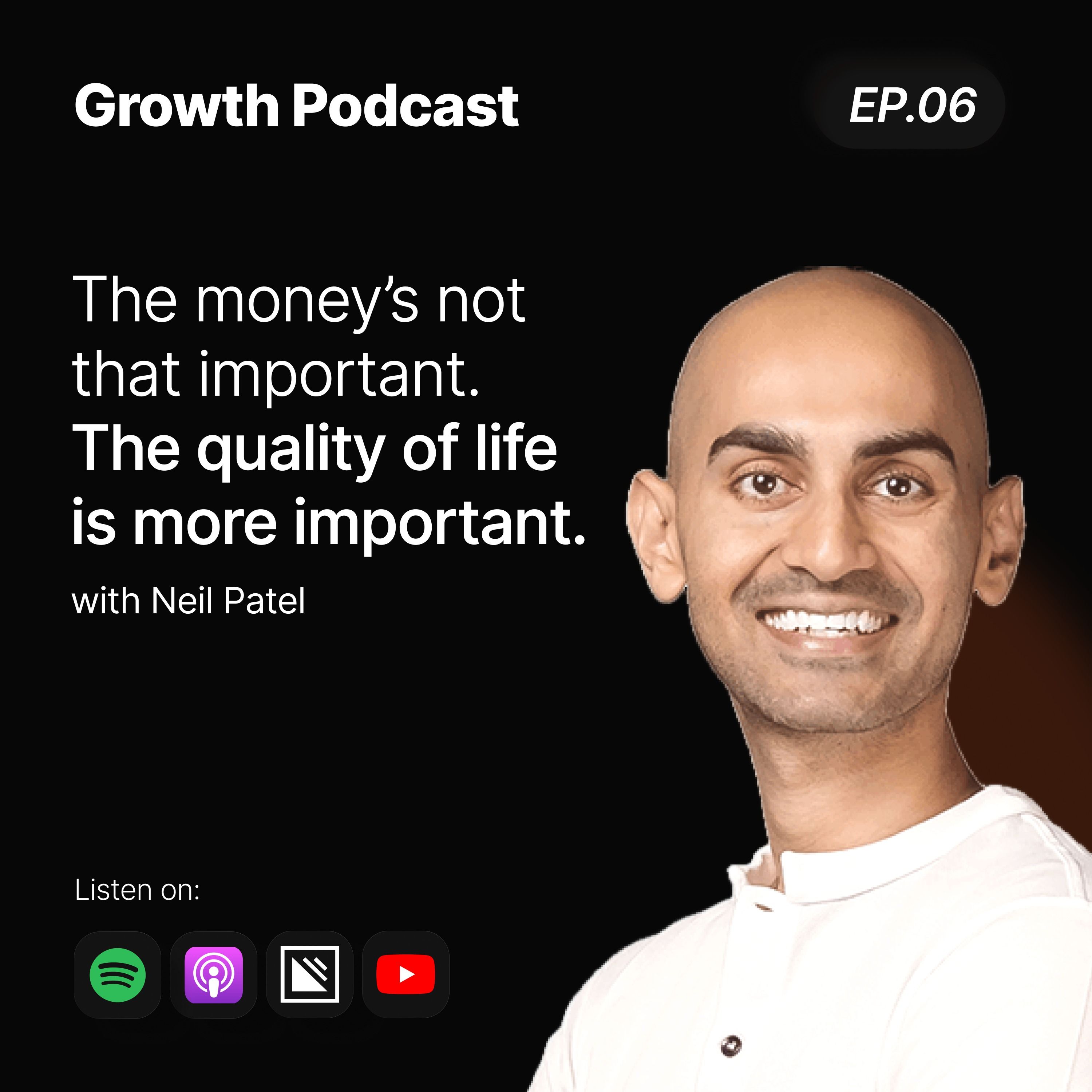 Money’s not that important. The quality of life is more important. Interview with Neil Patel