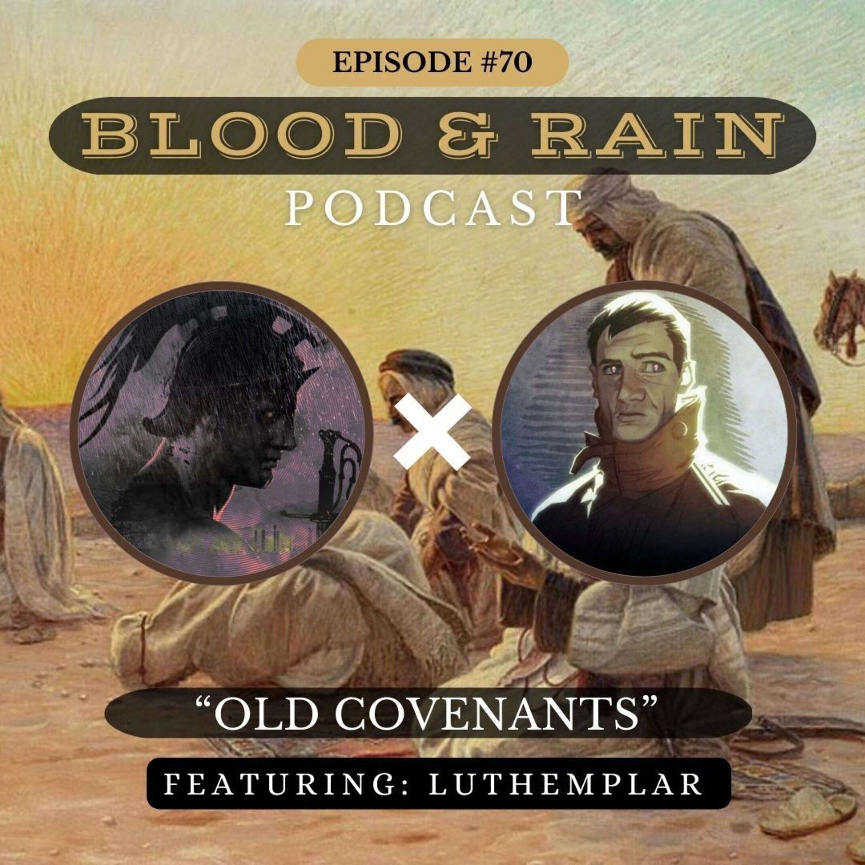 Blood & Rain Episode 70: “Old Covenants” Featuring: Æluthemplar