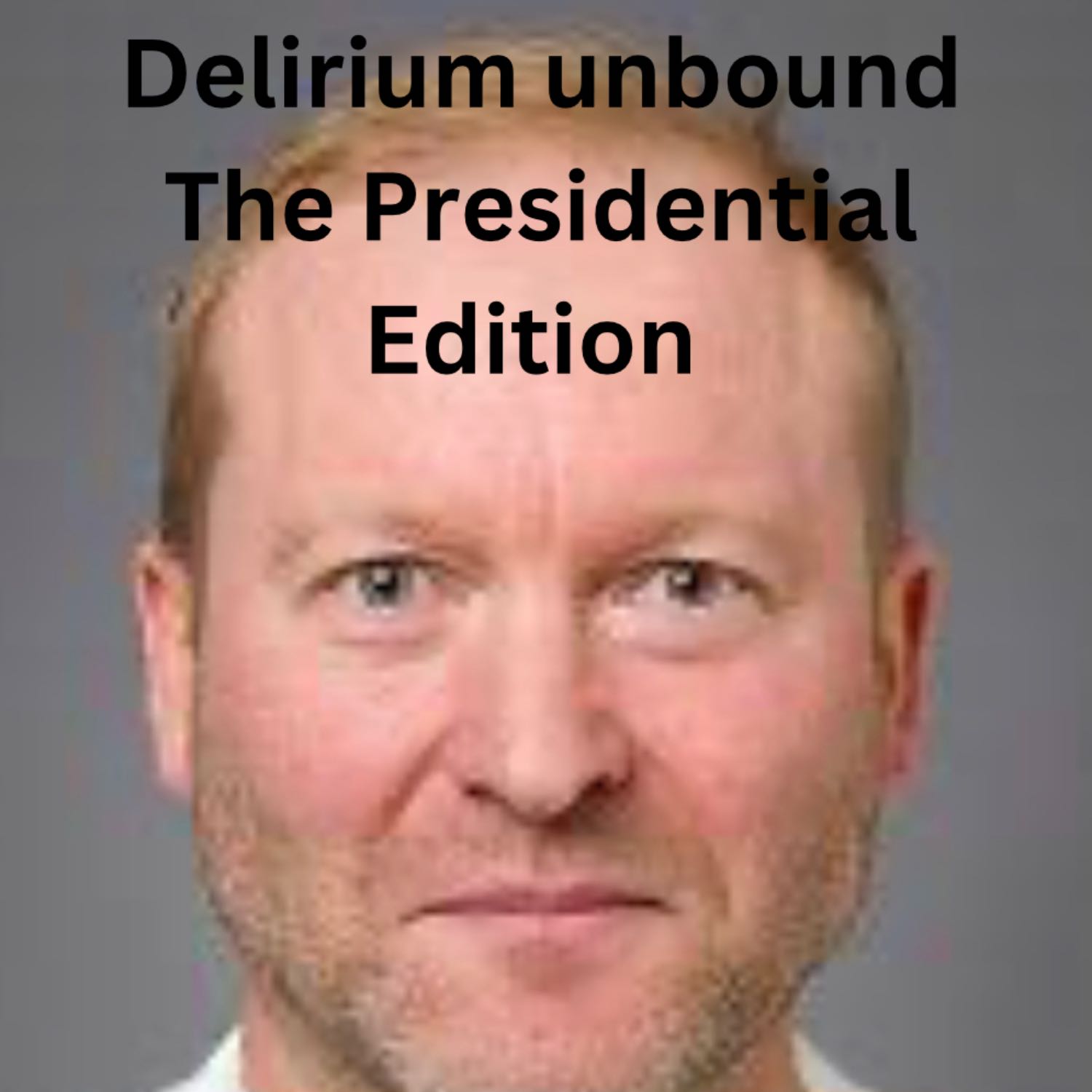 ⁣Delirium unbound the Presidential Podcast