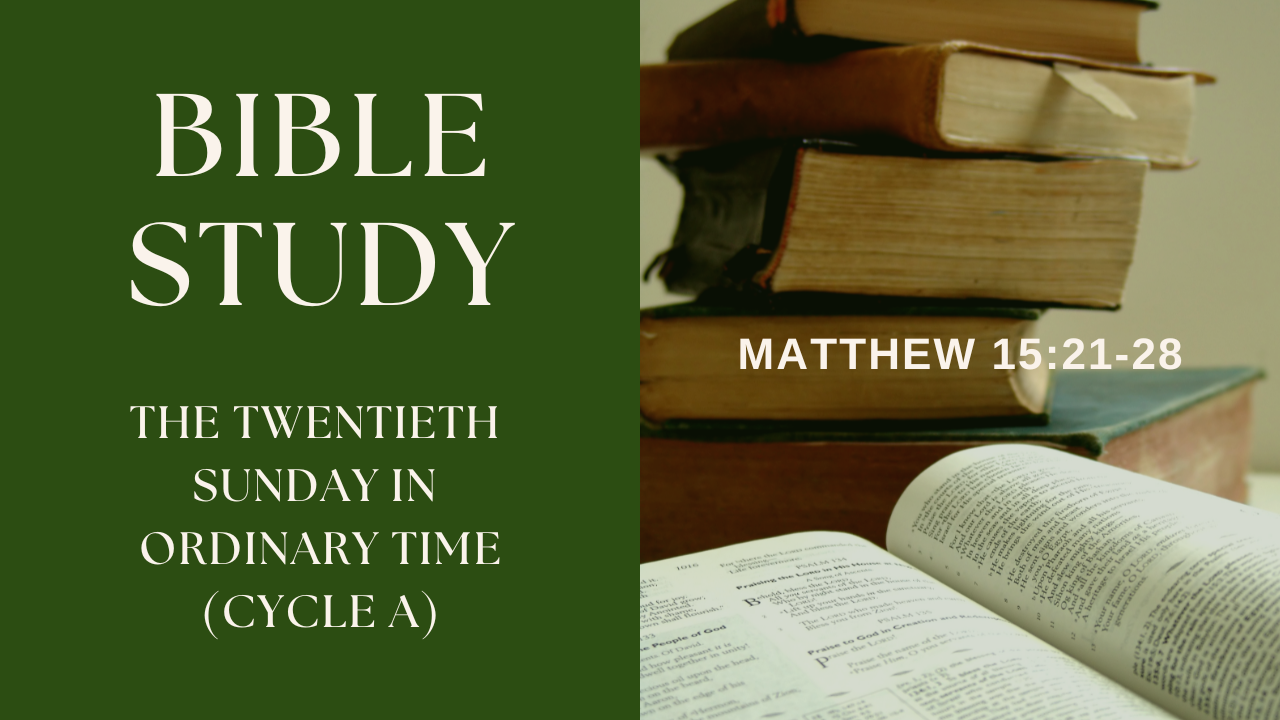 Gospel Study: The Twentieth Sunday in Ordinary Time - Cycle A