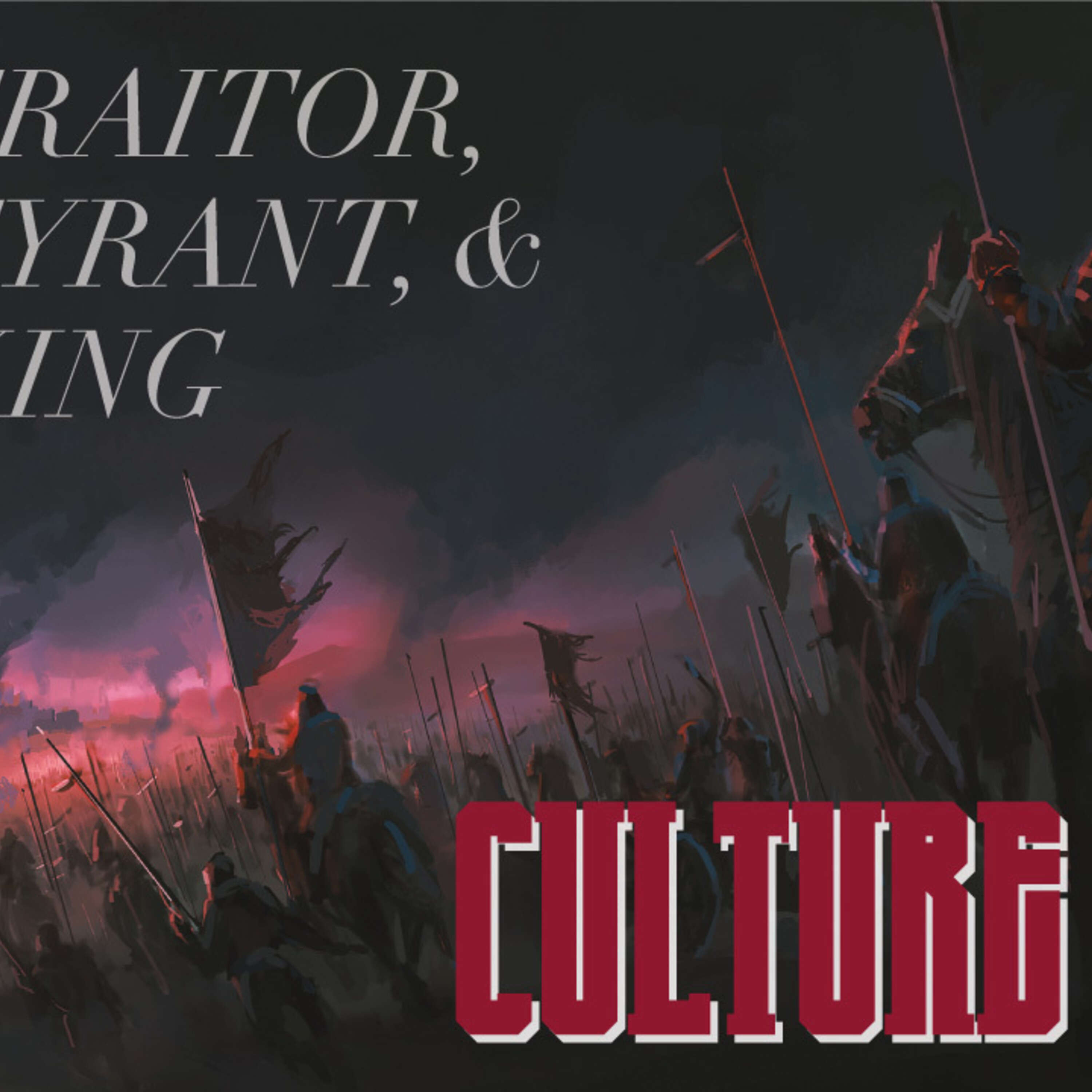 Culture Wars: The Traitor, The Tyrant, & The King - Todd Blanton