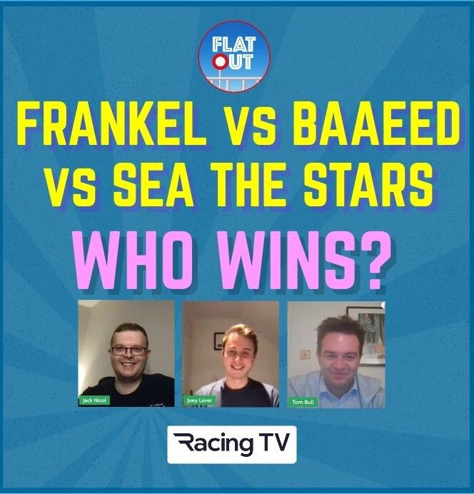 Frankel v Sea The Stars v Baaeed - who wins? The big debate | Flat Out EP14