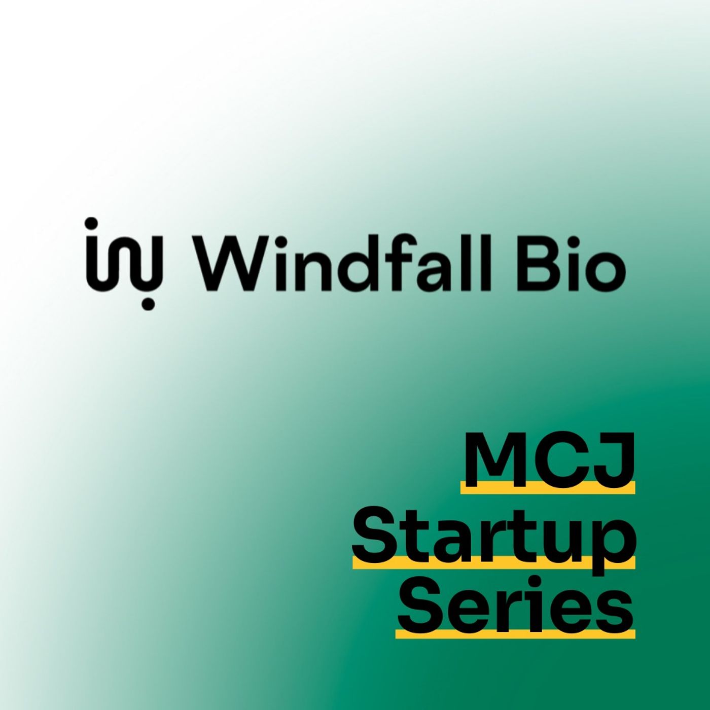 Startup Series: Windfall Bio