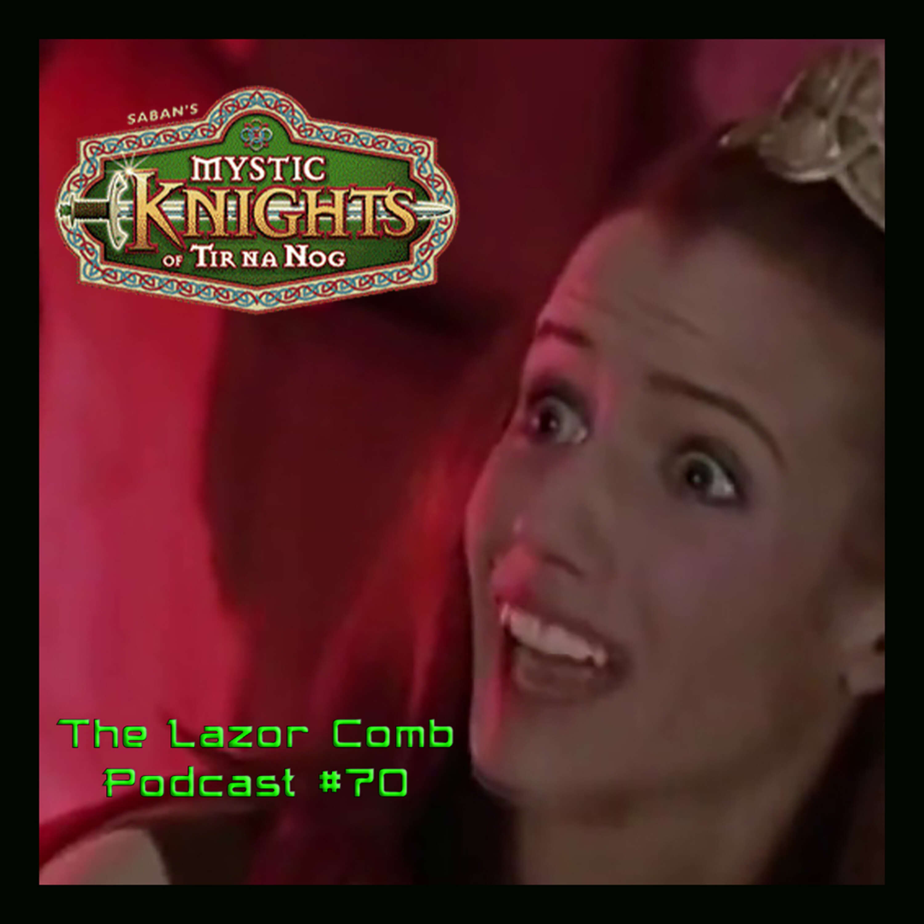 Mystic Knights of Tir Na Nog | The Lazor Comb Podcast #70