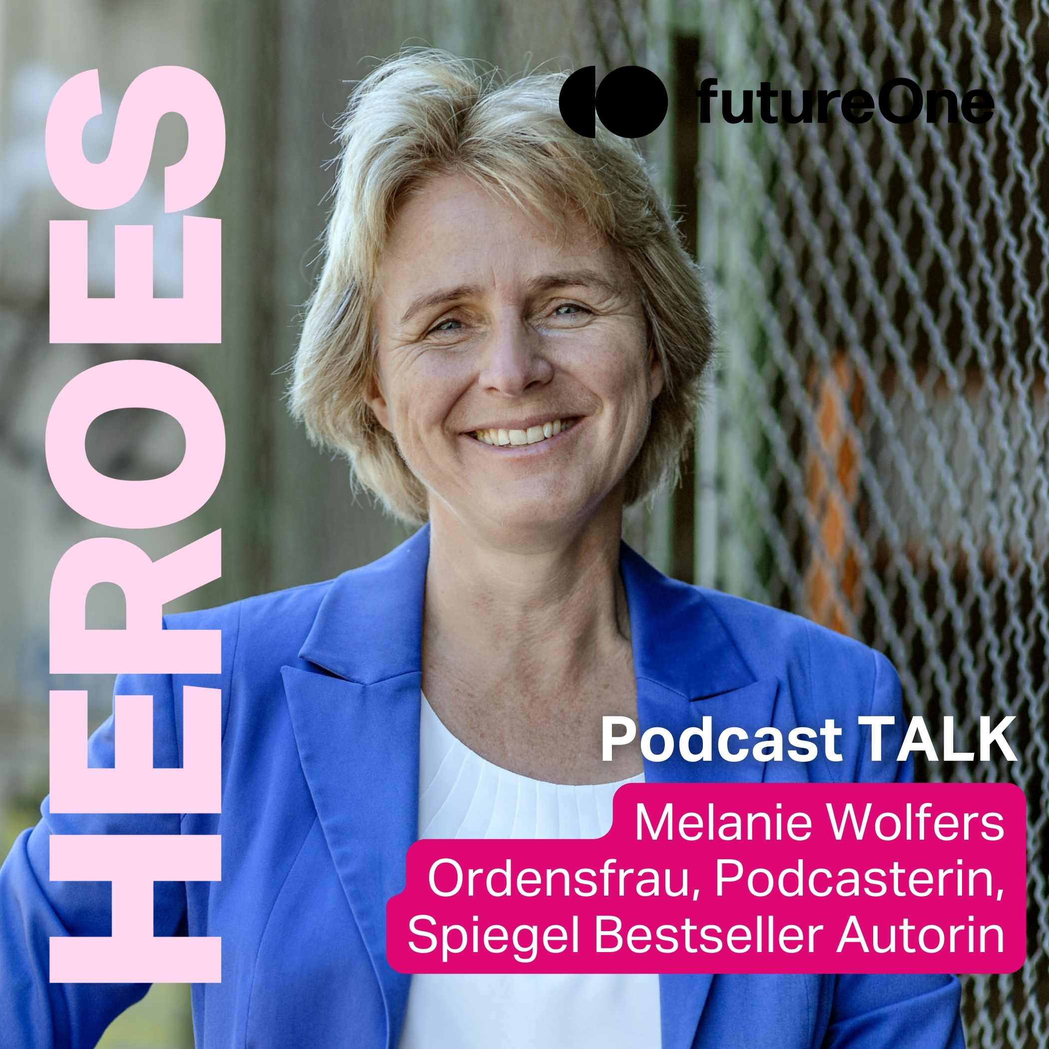 #114 TALK: Melanie Wolfers - Ordensfrau, Podcasterin, Spiegel Beststeller Autorin