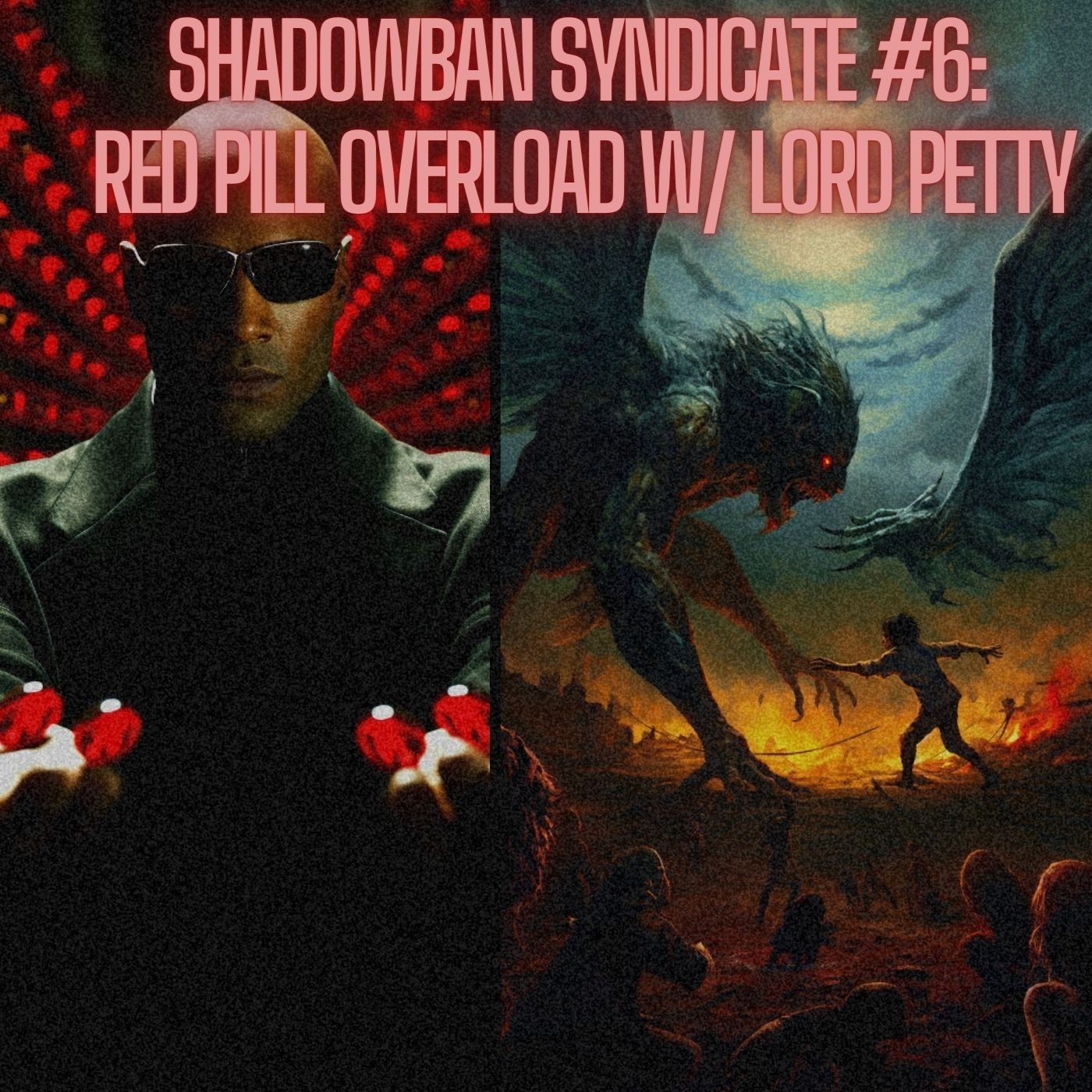 Shadowban Syndicate #6: Red Pill Overload w/ Lord Petty