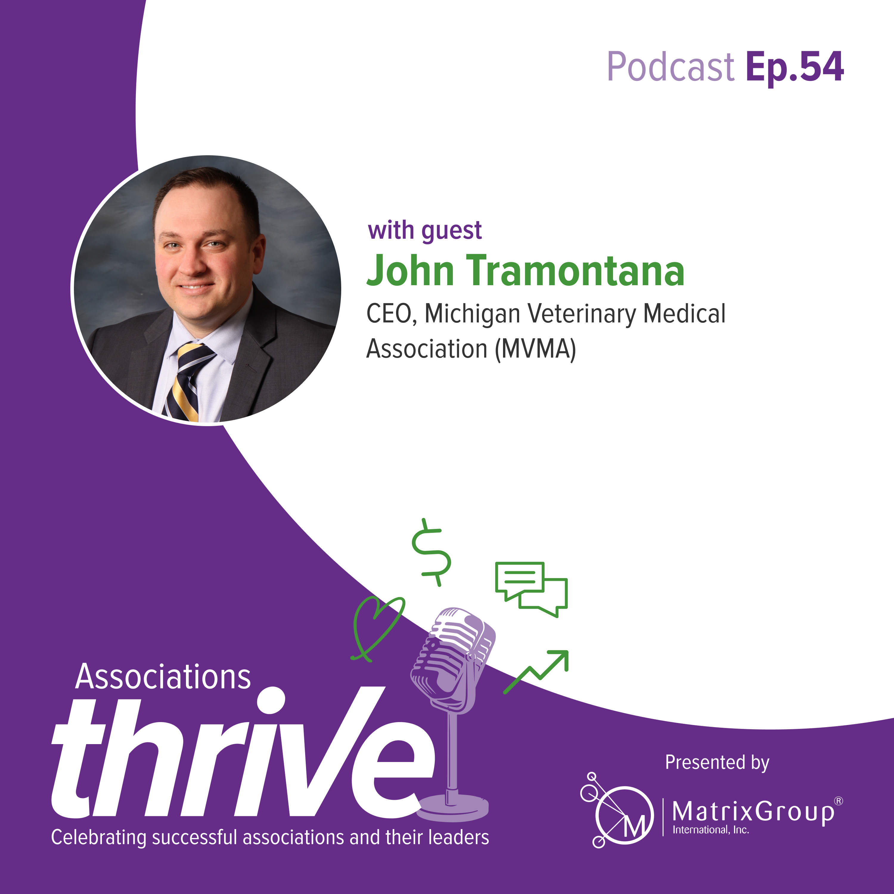 54. John Tramontana, CEO of the Michigan Veterinary Medical Association (MVMA), on Listening to His Members and the Changing Demographics of Veterinarians