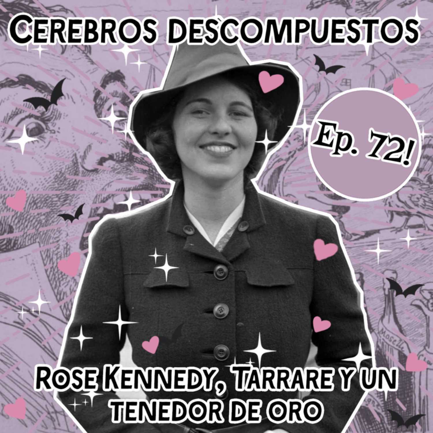 Cerebros Descompuestos: Rose Kennedy, Tarrare y Un Tenedor de Oro