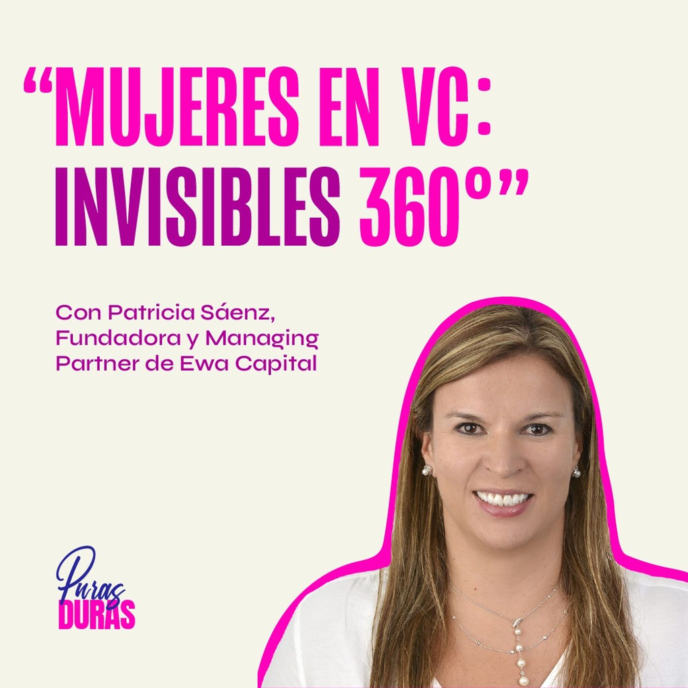 ⁣"Mujeres en VC: Invisibles 360" Con Patricia Sáenz, fundadora y Managing Panther Ewa Capital