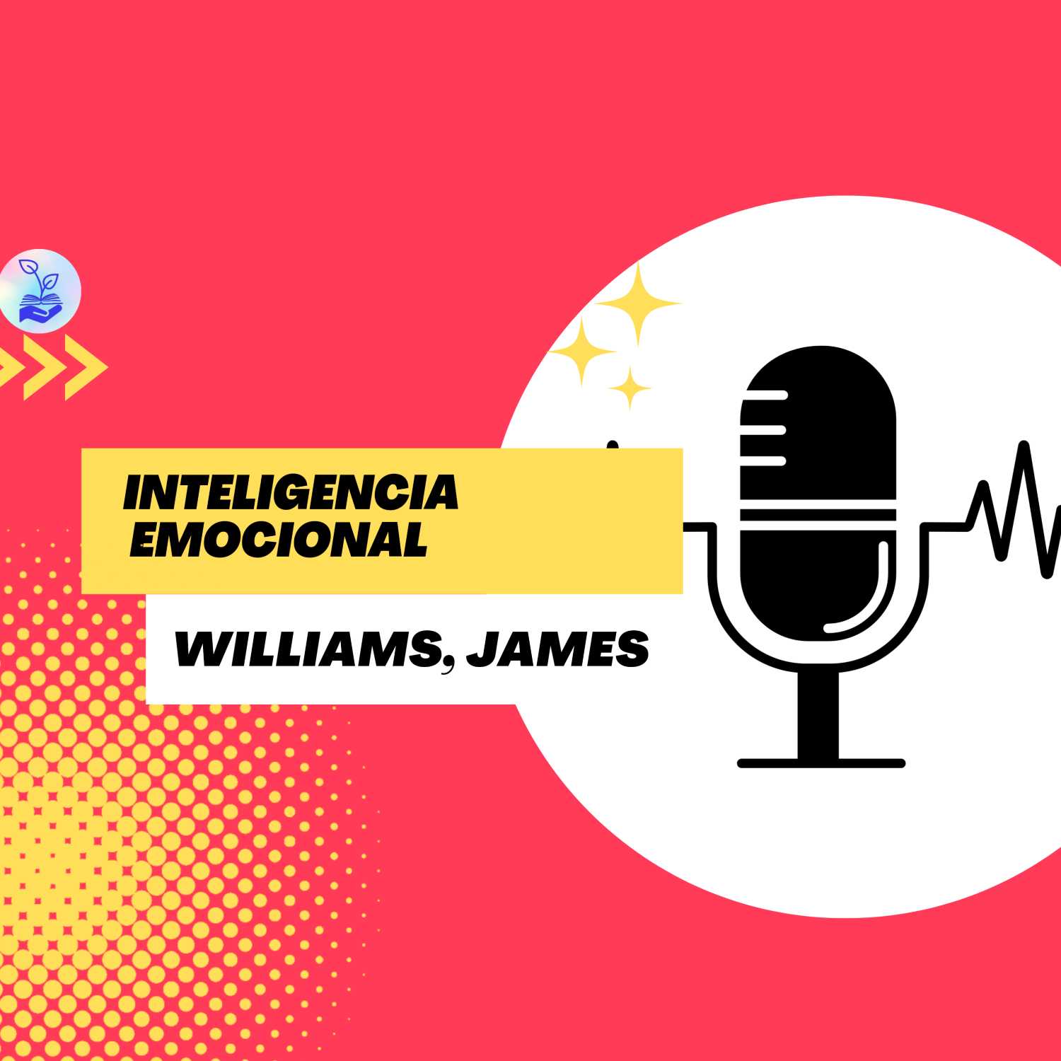 "Inteligencia Emocional" Williams, James Ep. 34