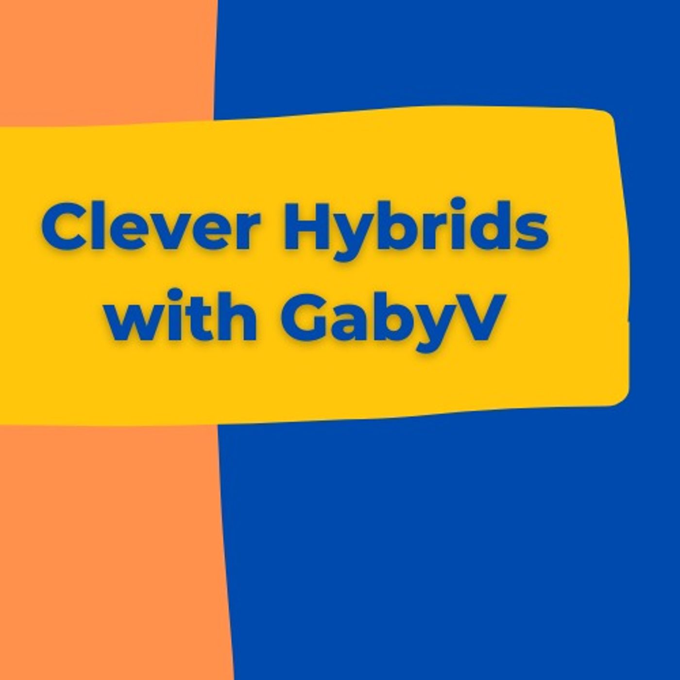 Clever Hybrids with GabyV 