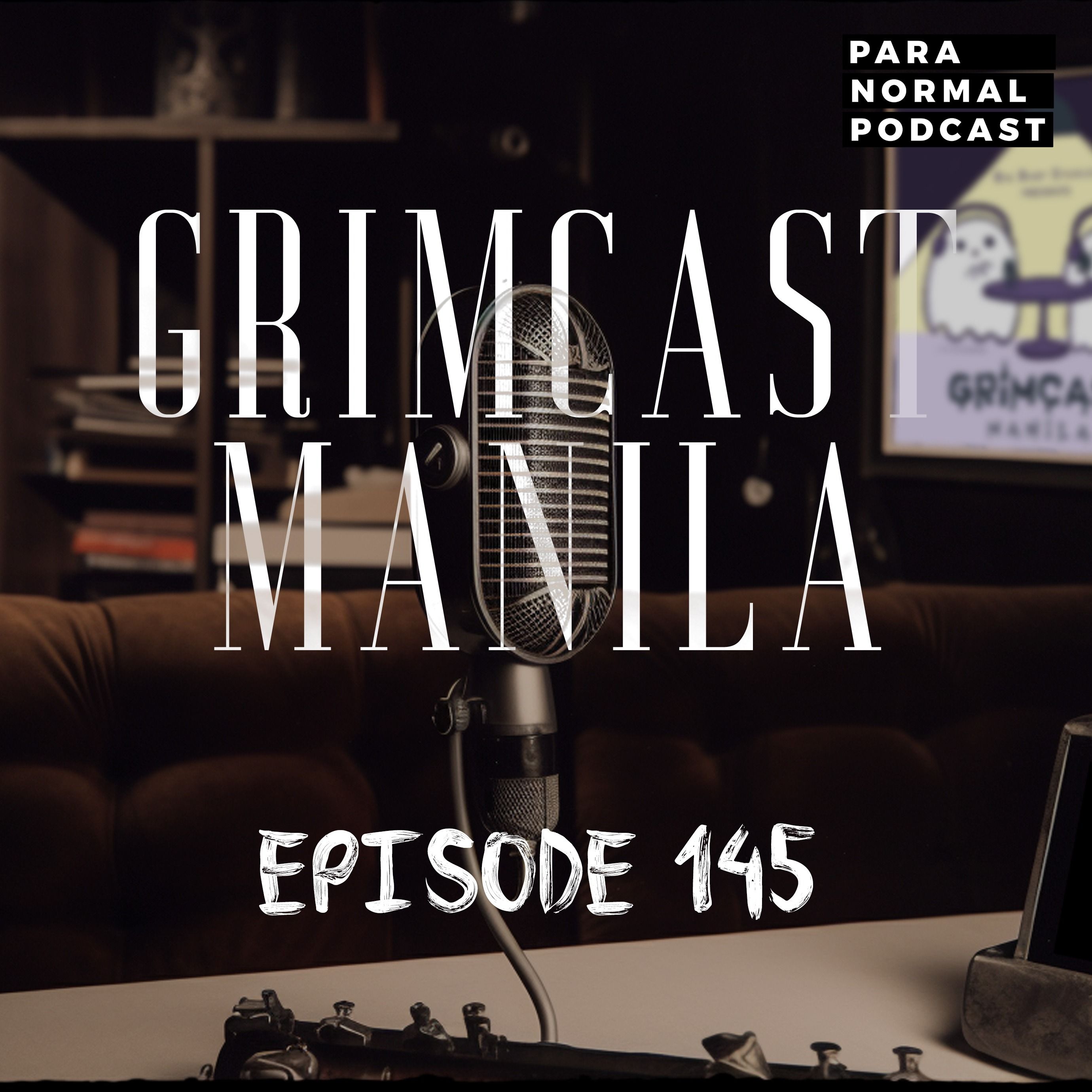 EP 145 - Grimcast Manila