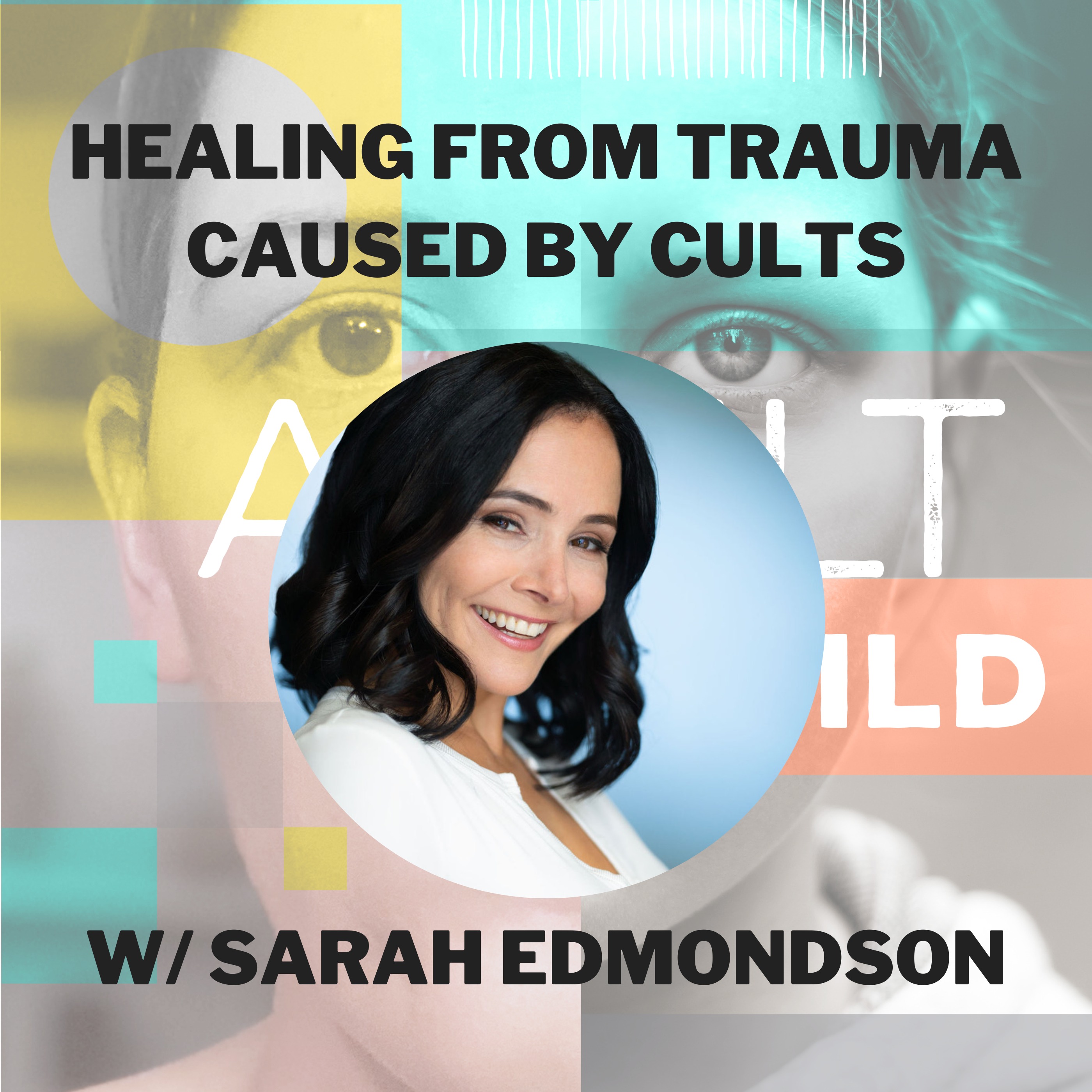 Healing Trauma Caused by Cults and Escaping NXIVM w/ Sarah Edmondson