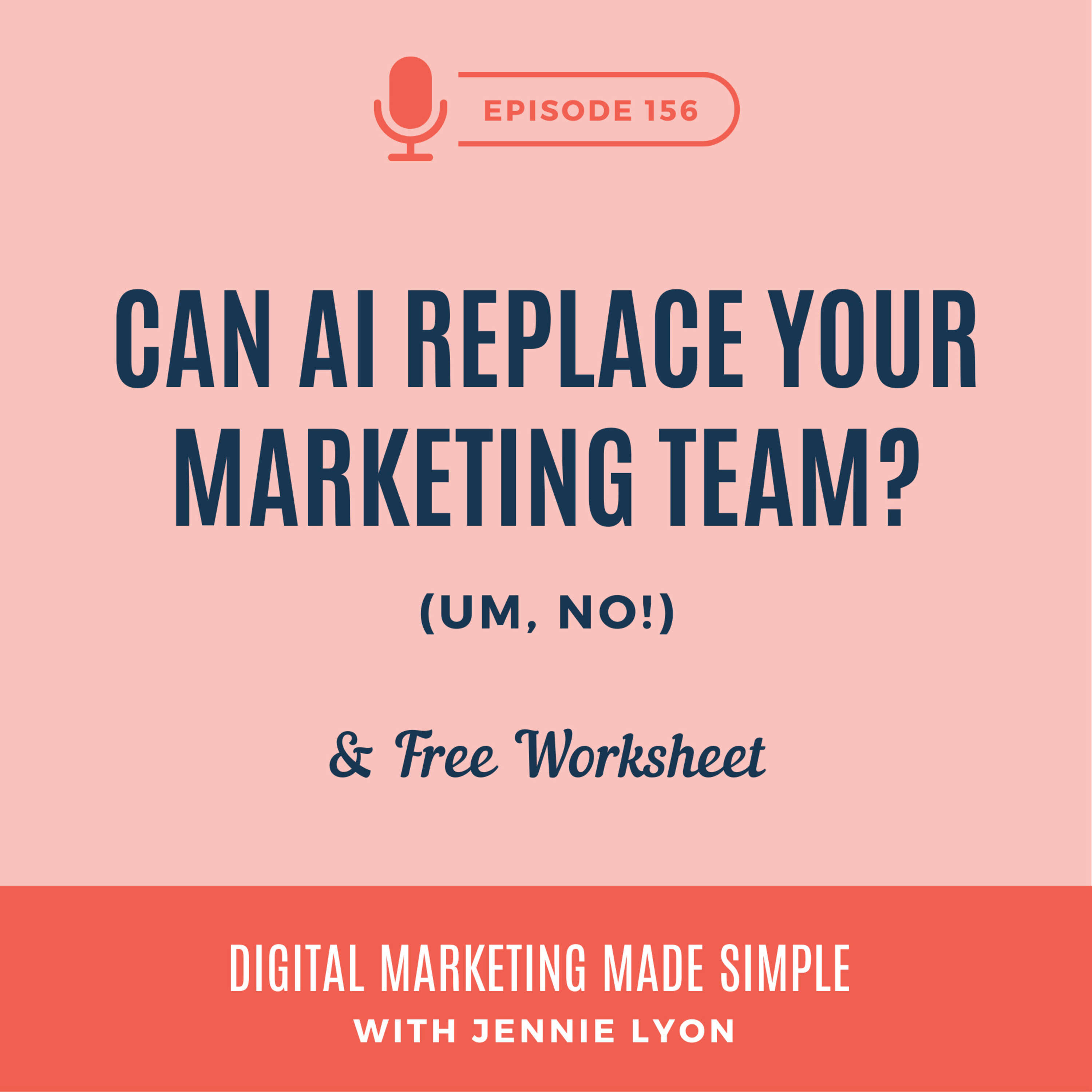 # 156 - Can AI Replace Your Marketing Team (Um, No!)