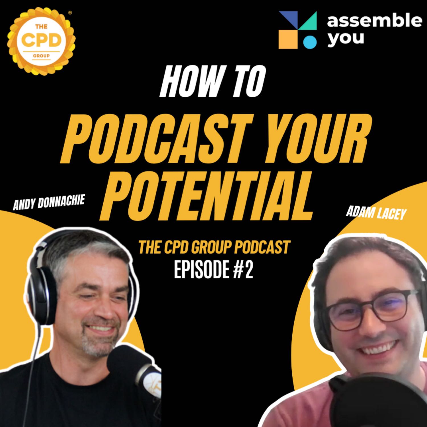 How to Podcast Your Potential: Mastering CPD and Crafting Compelling Shows with Adam Lacey from Assemble You