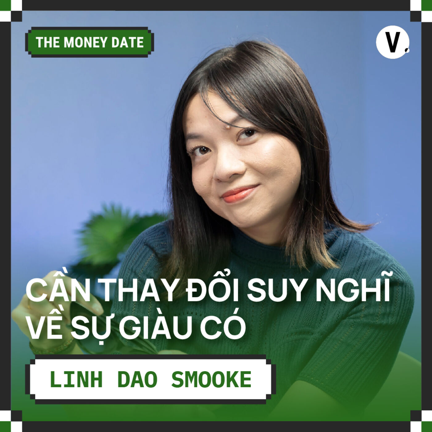 Linh Đào Smooke, Co-founder & COO HackerNoon: Cần thay đổi suy nghĩ về sự giàu có - S2#9