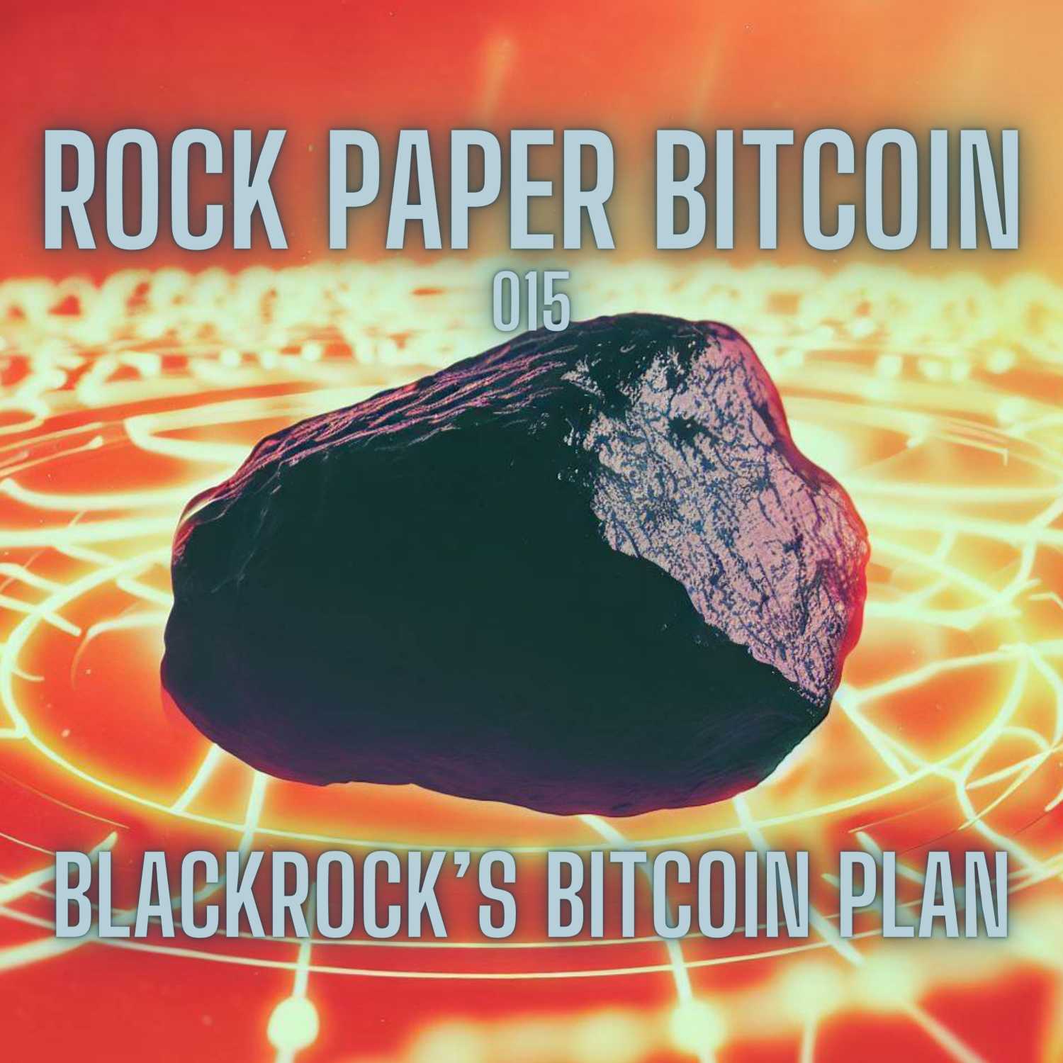 RPB015 - BlackRock’s Bitcoin Plan