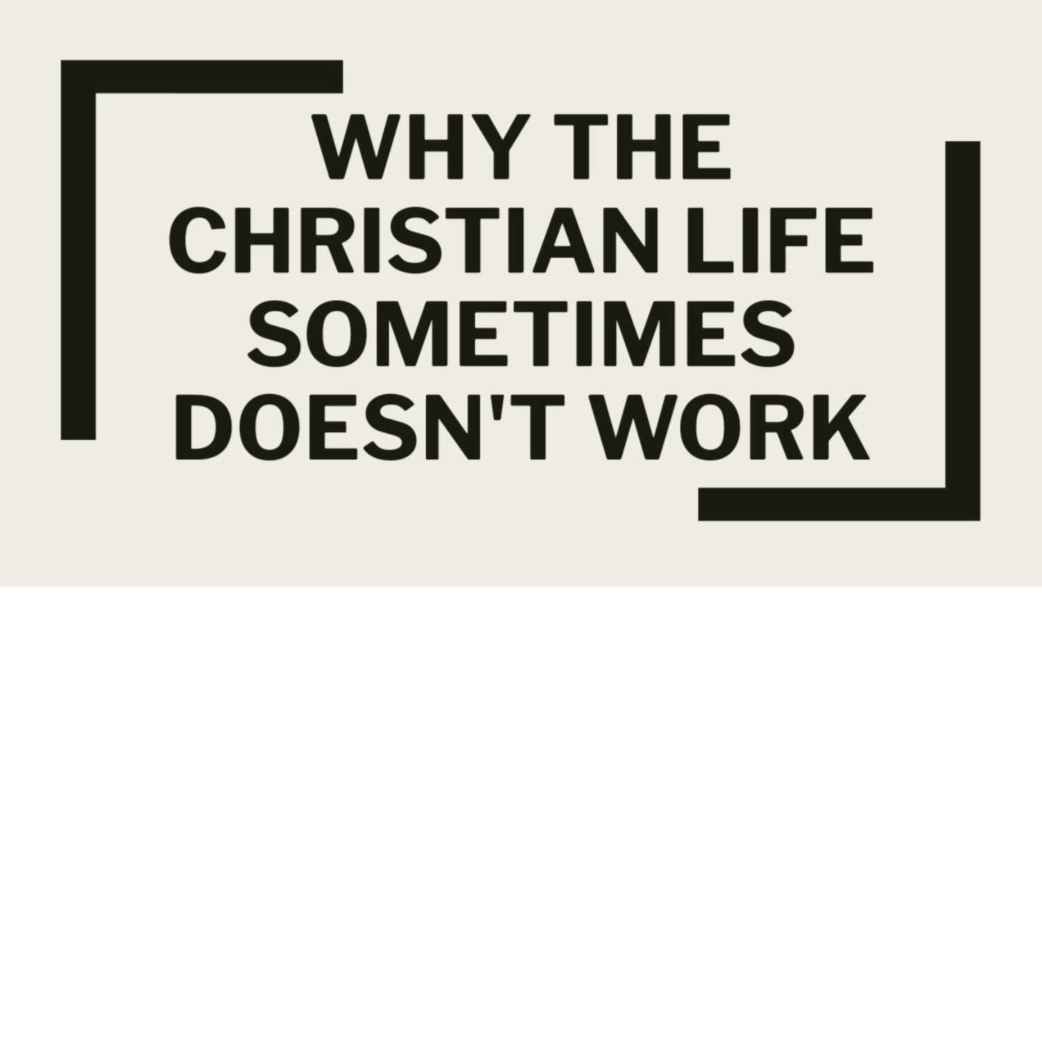 Why the Christian Life Doesn't Always Work | Mark Grayless