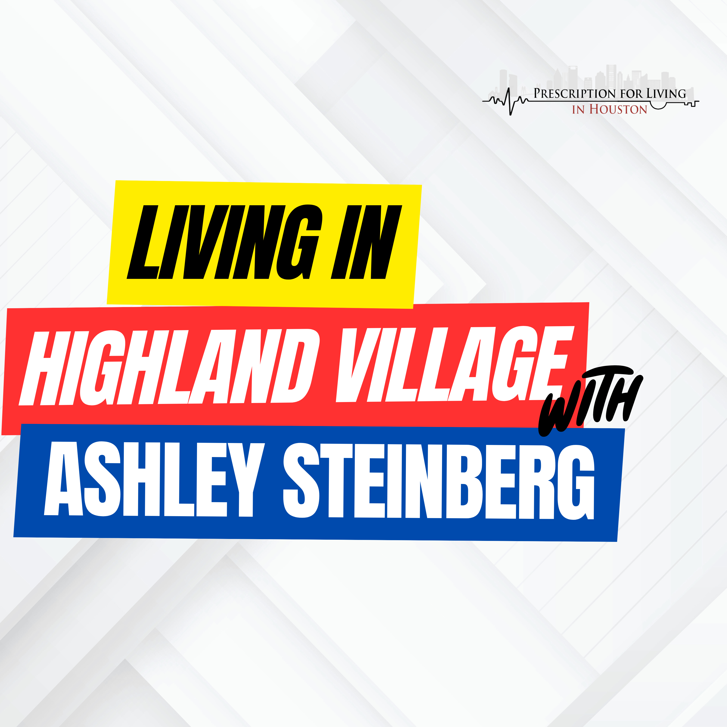 Living in Highland Village with Dr. Ashley Steinberg