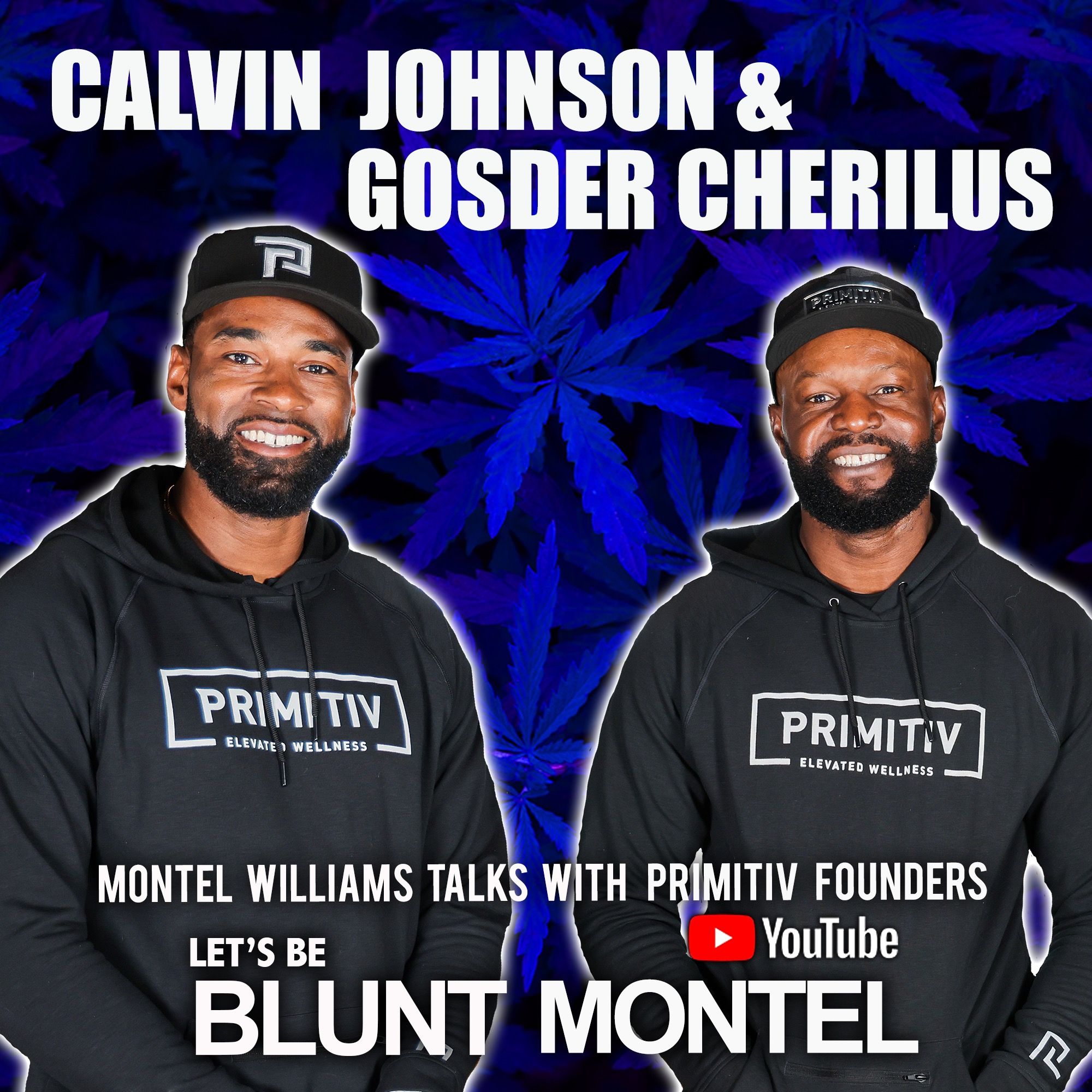 PRIMITIV CANNABIS | CALVIN JOHNSON & GOSDER CHERILUS