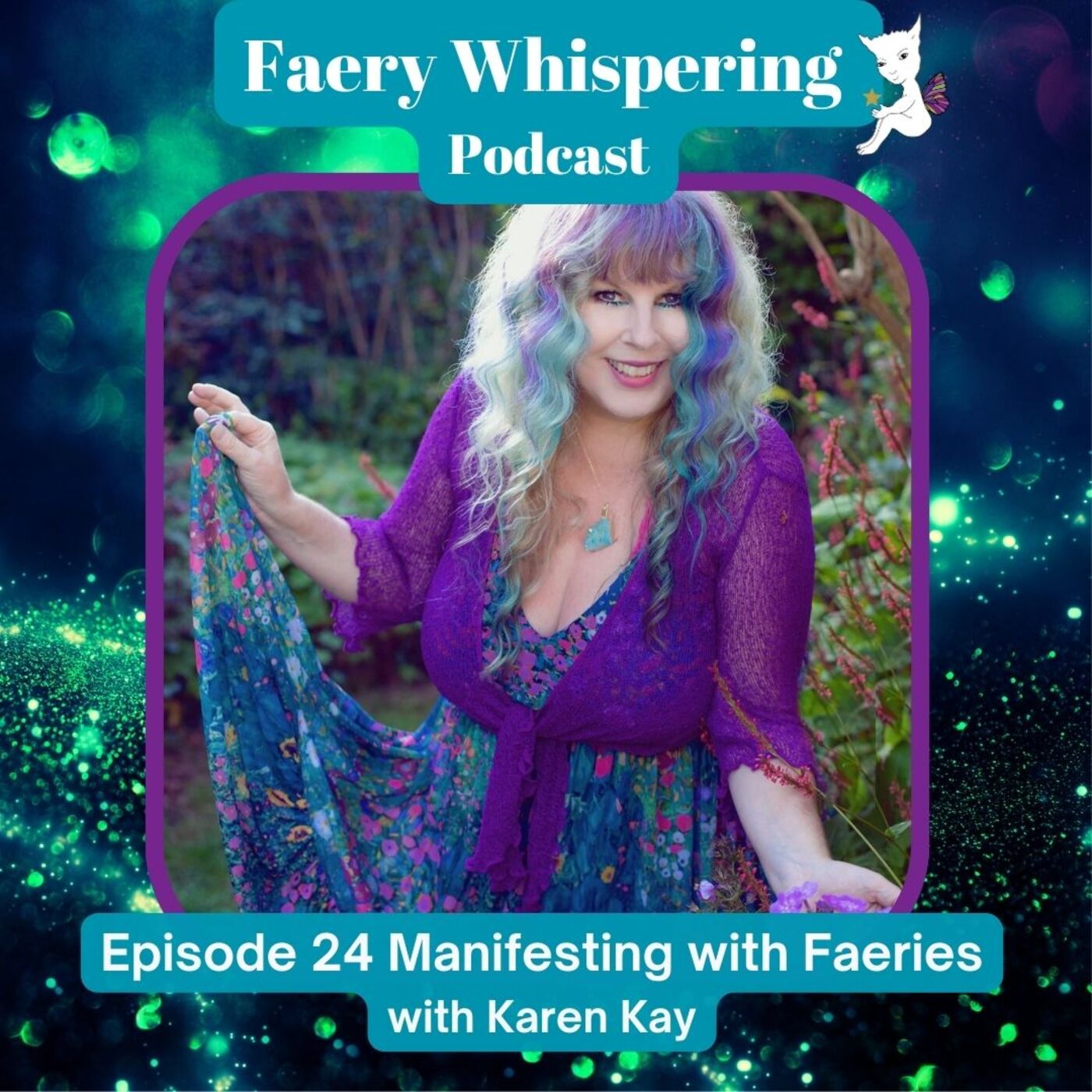 Ep 24 Manifesting with Faeries with Karen Kay