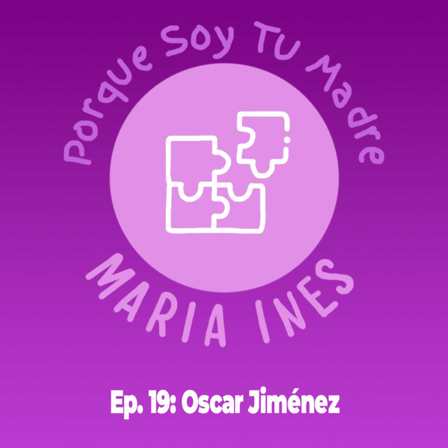 EP. 19 Porque Soy Tu Madre... María Inés - Oscar Jiménez