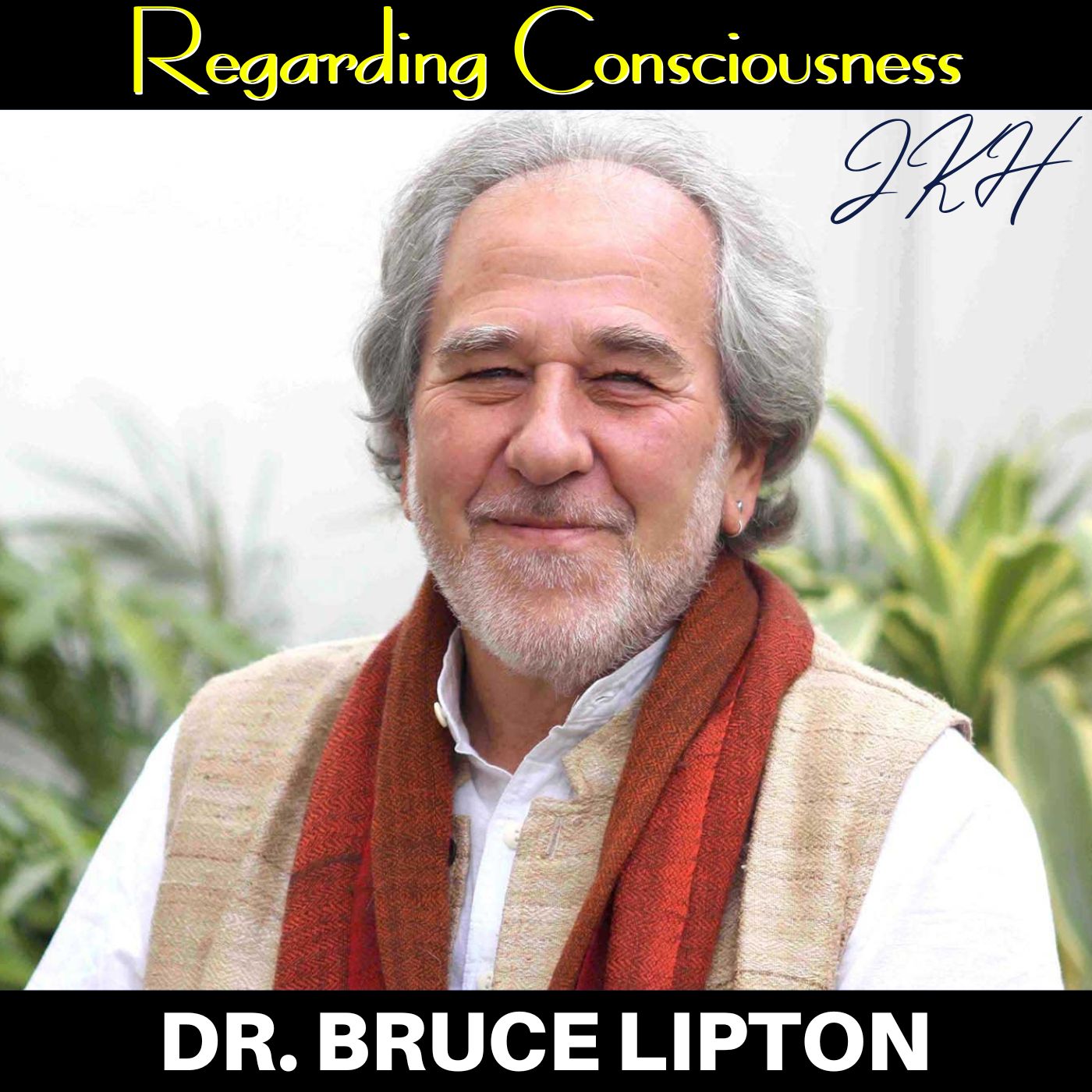 Change Your Thoughts and Unlock Your Genetic Potential: The Power of Perception with Dr. Bruce Lipton