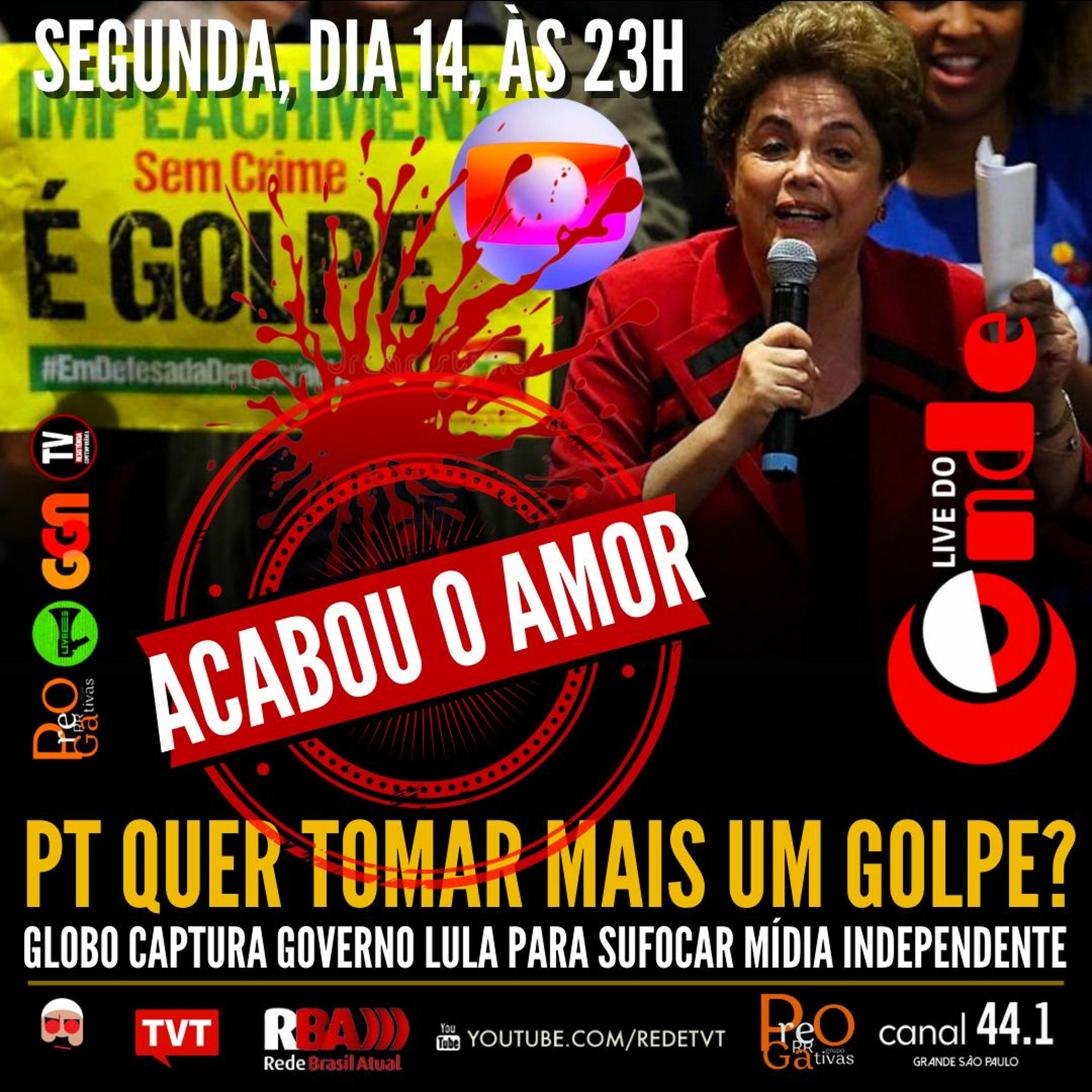 Live do Conde! PT quer tomar mais um golpe? Globo captura governo para esmagar mídia democrática