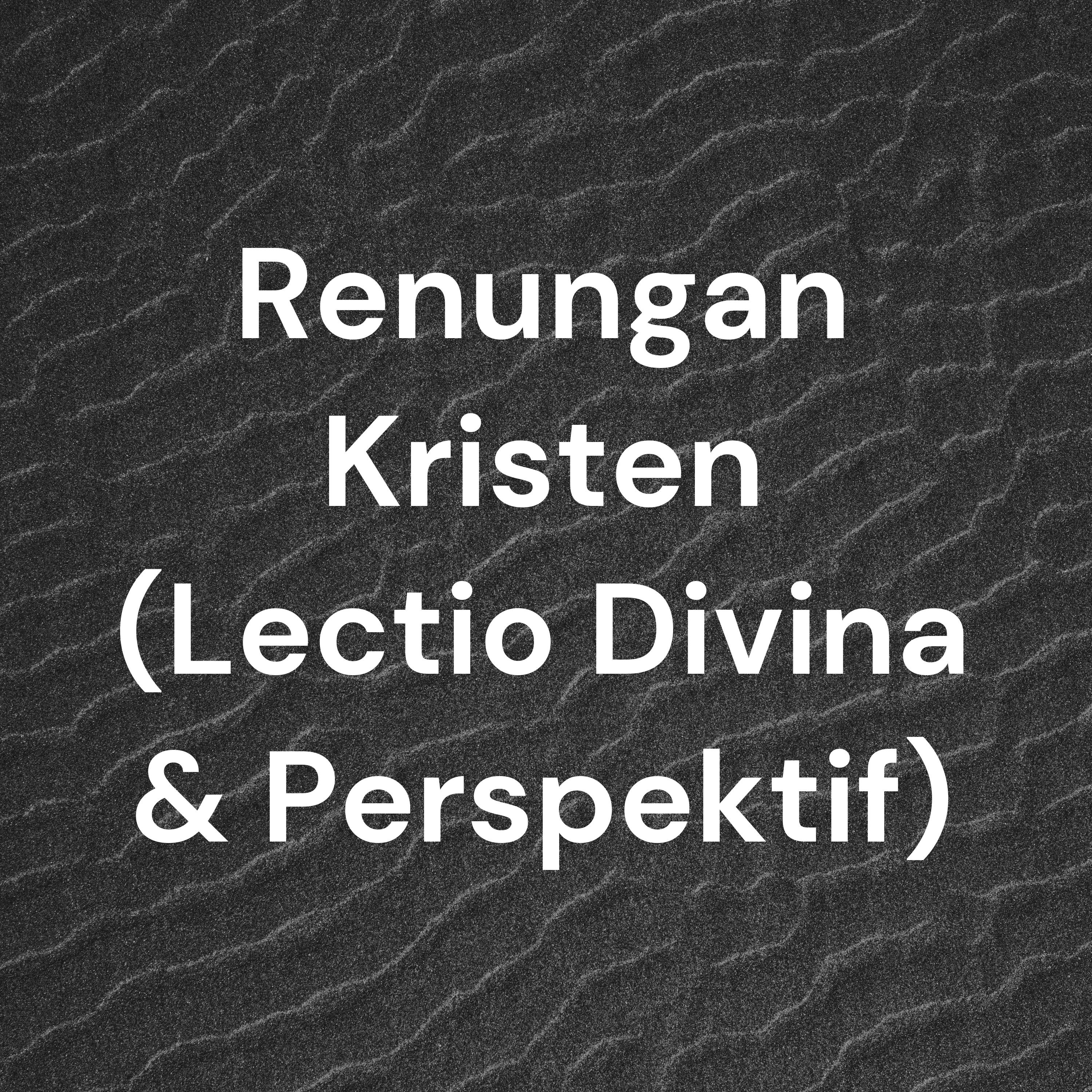 Renungan Kristen (Lectio Divina & Perspektif) 