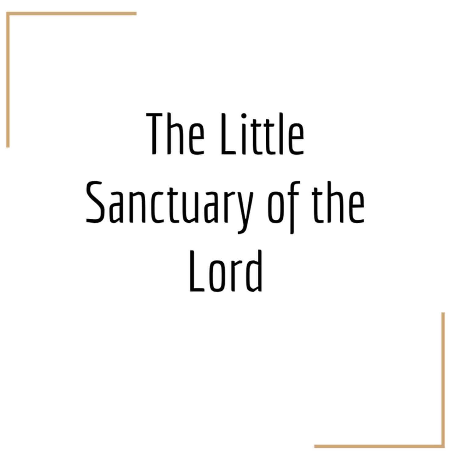 #21: I Will Be to Them a Little Sanctuary