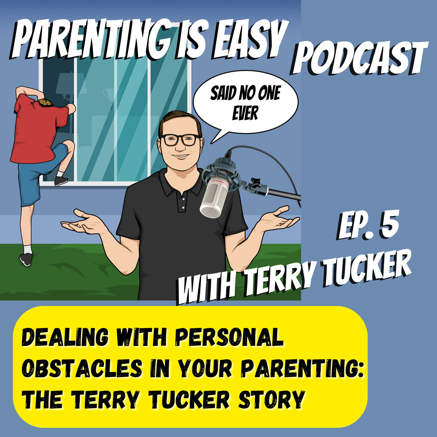 Ep. 5 Dealing with Personal Obstacles in your Parenting: The Terry Tucker Story