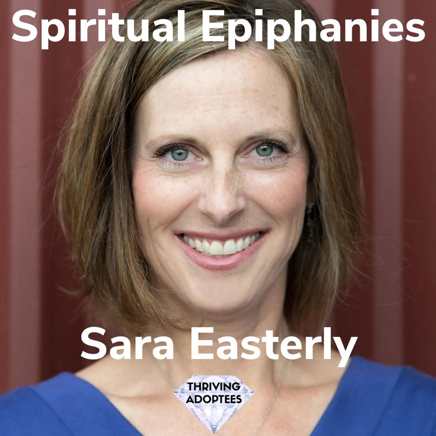 Spiritual Epiphanies With Sara Easterly