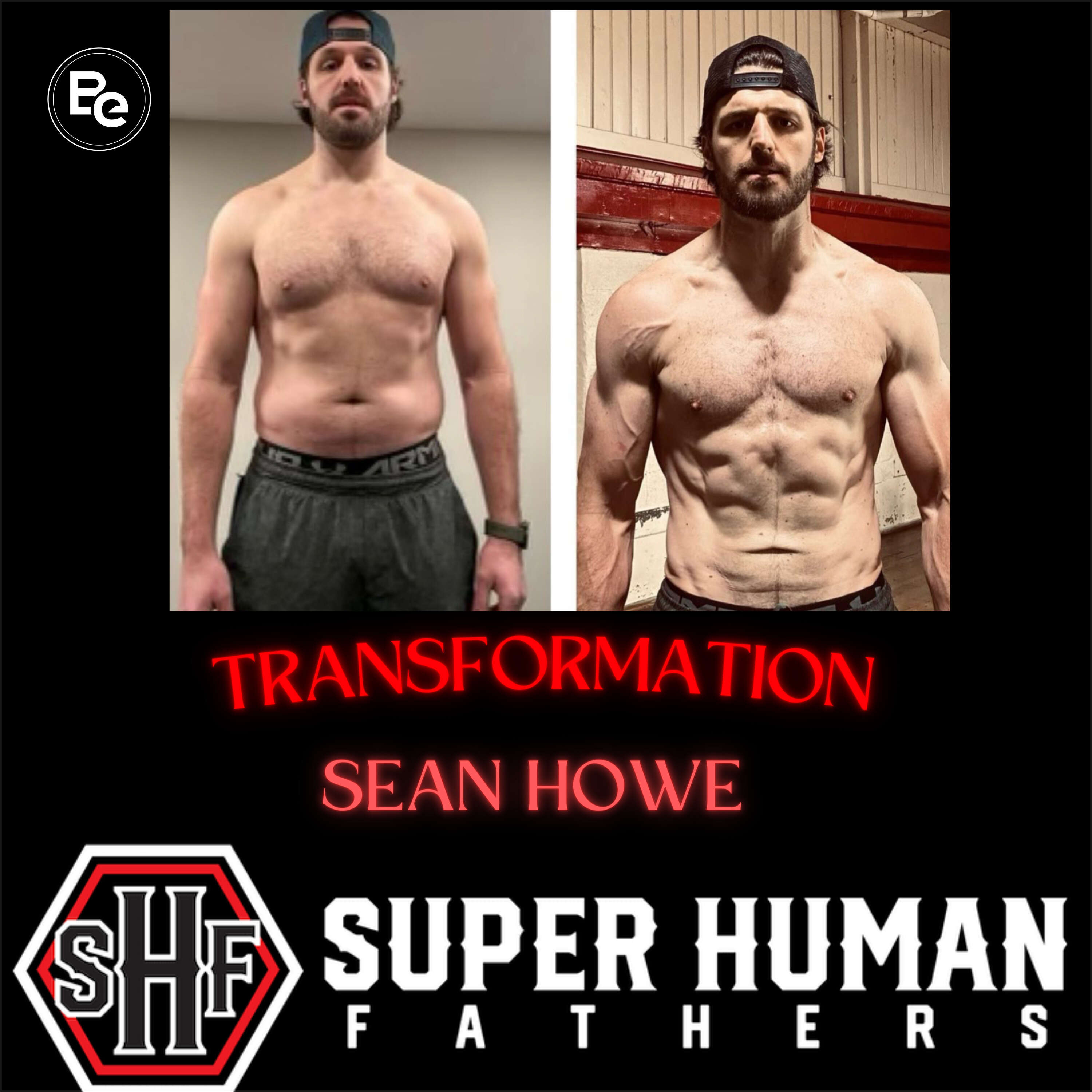 Unleashing Untapped Potential: Sean Howe's Life-changing Decision on the Super Human Fathers Transformation Podcast