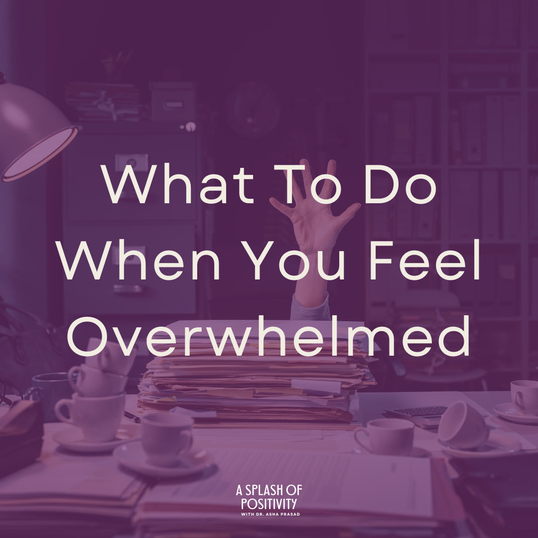 ⁣What To Do When You Feel Overwhelmed | Dr. Asha Prasad