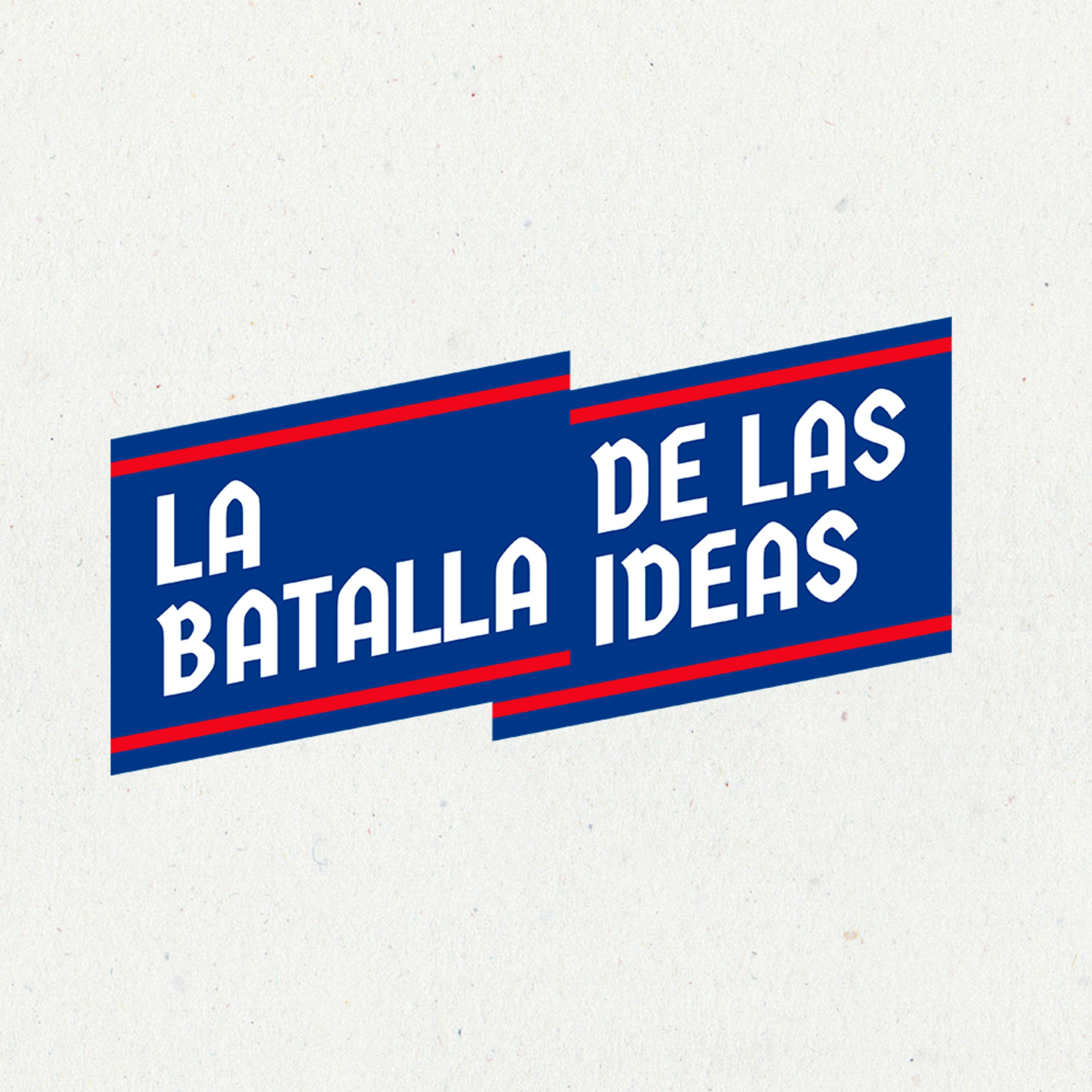 La Batalla de Las Ideas