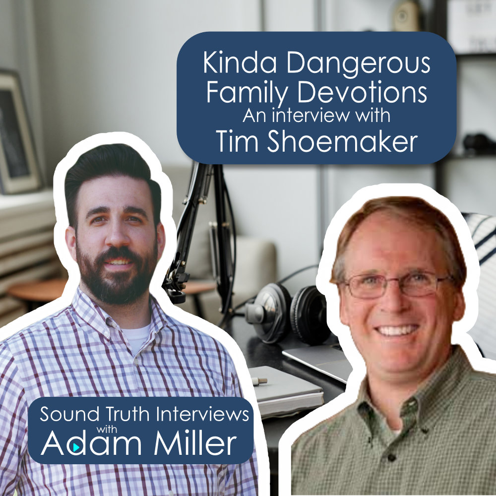 Kinda Dangerous Family Devotions an interview with Tim Shoemaker