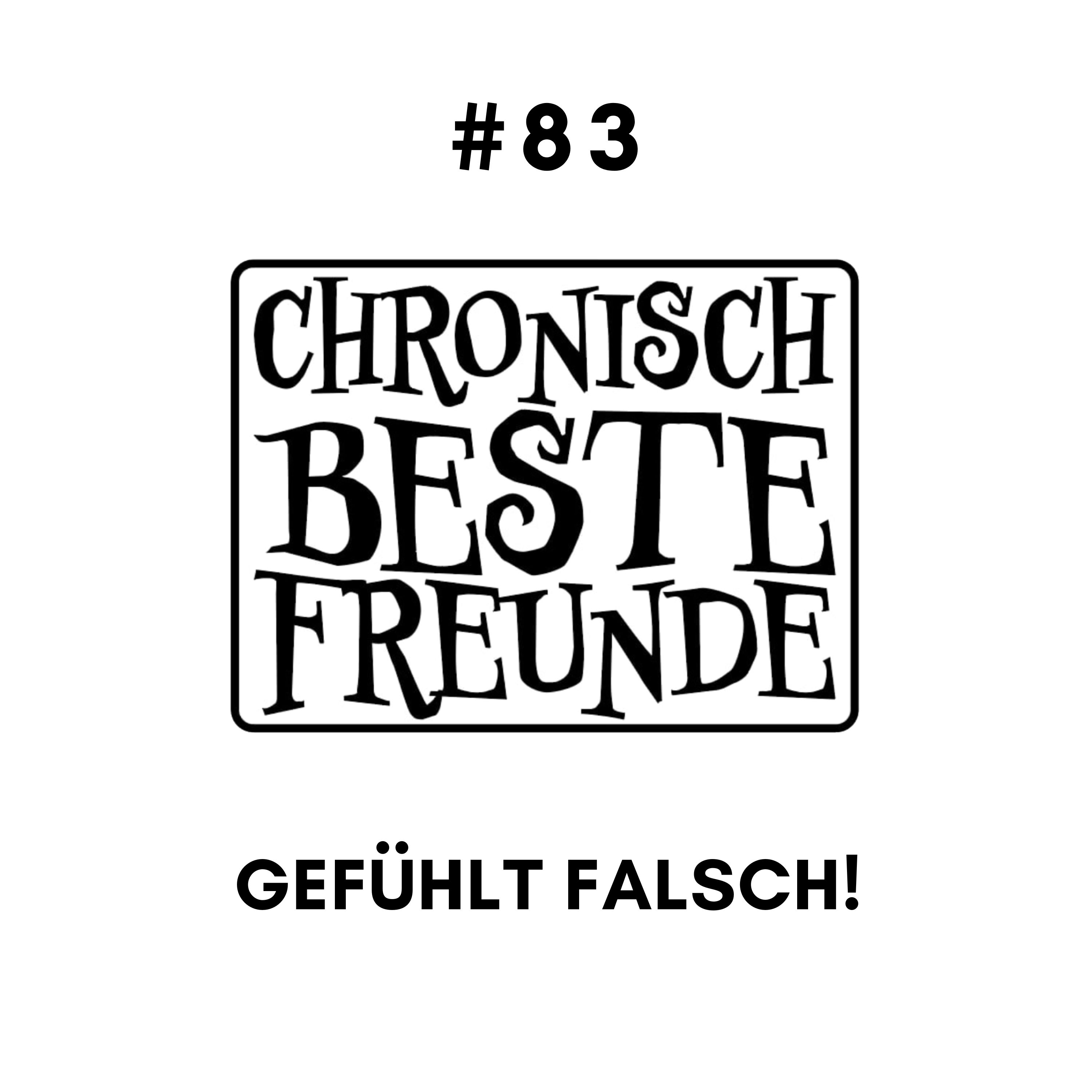 GEFÜHLT FALSCH!