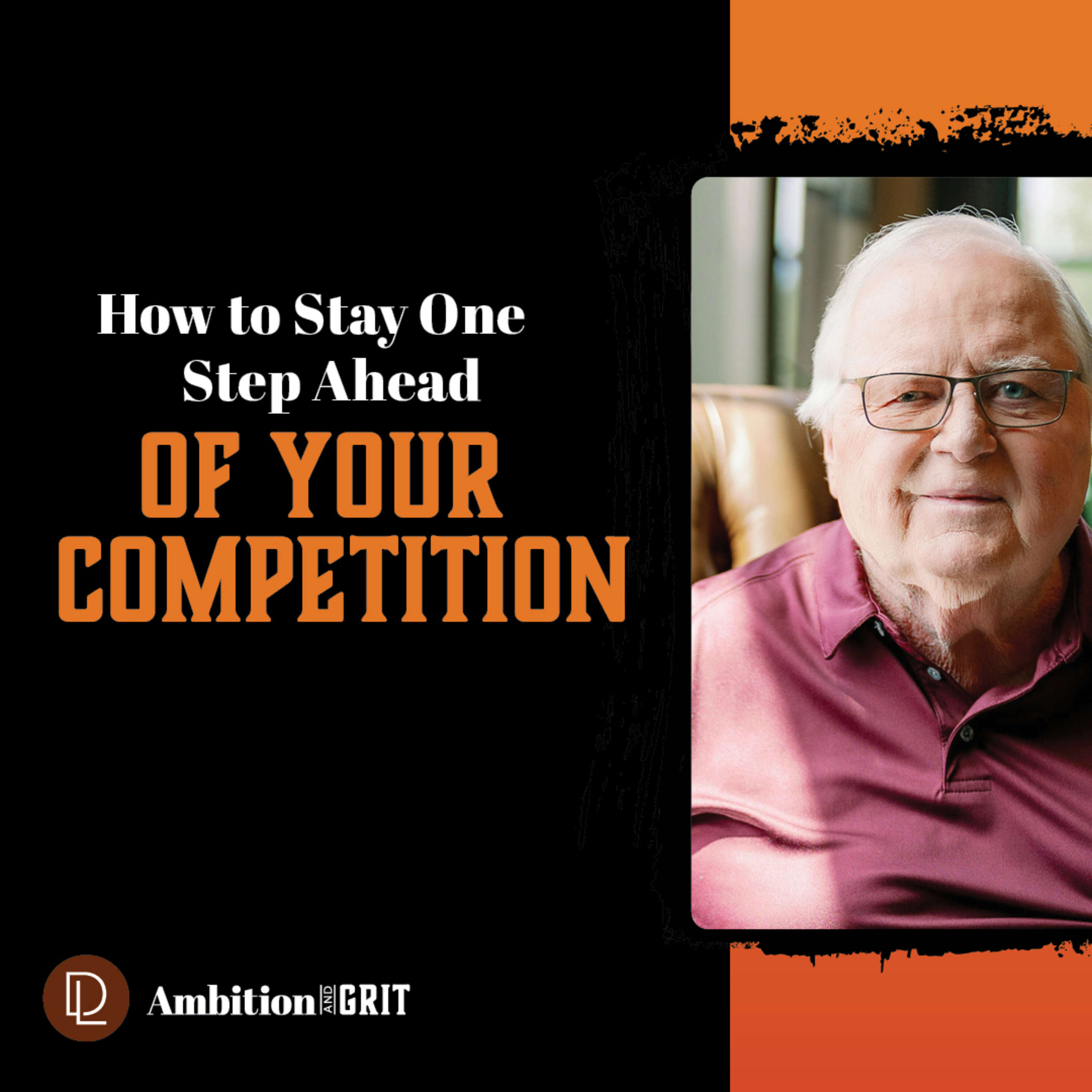 How to Stay One Step Ahead of Your Competition