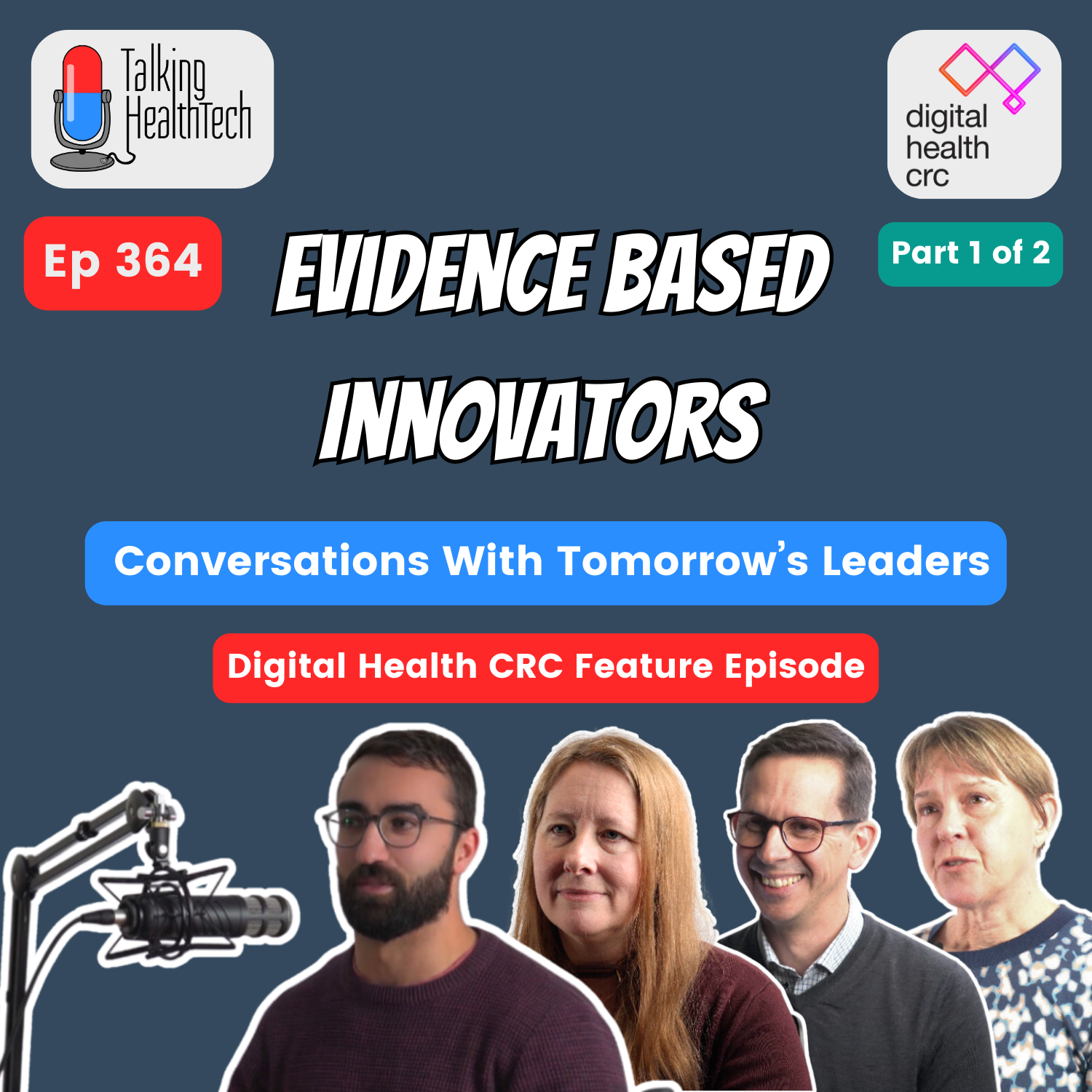 364 - Evidence Based Innovators - Conversations With Tomorrow’s Leaders. Digital Health CRC; Part 1 of 2