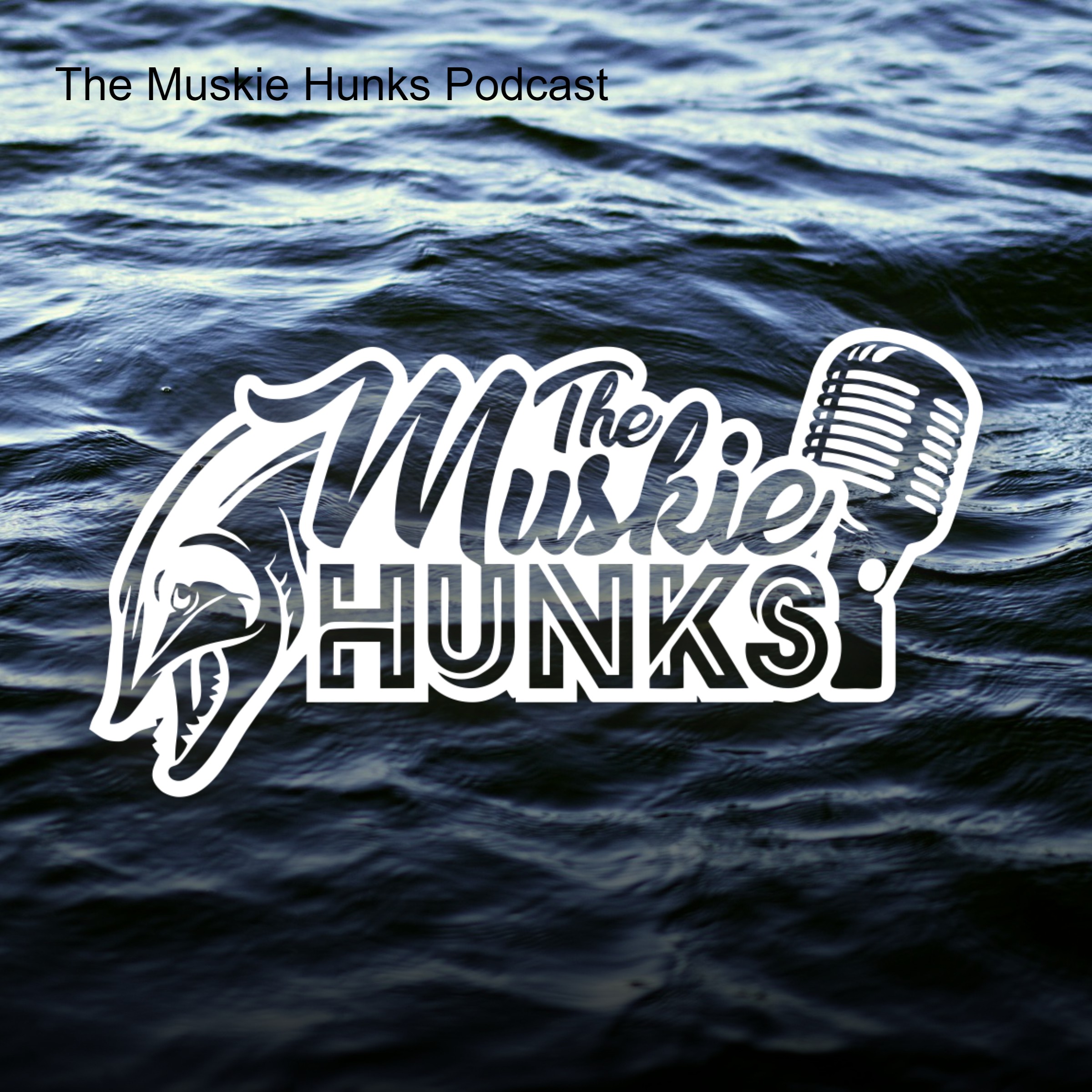 The Muskie Hunks Podcast 